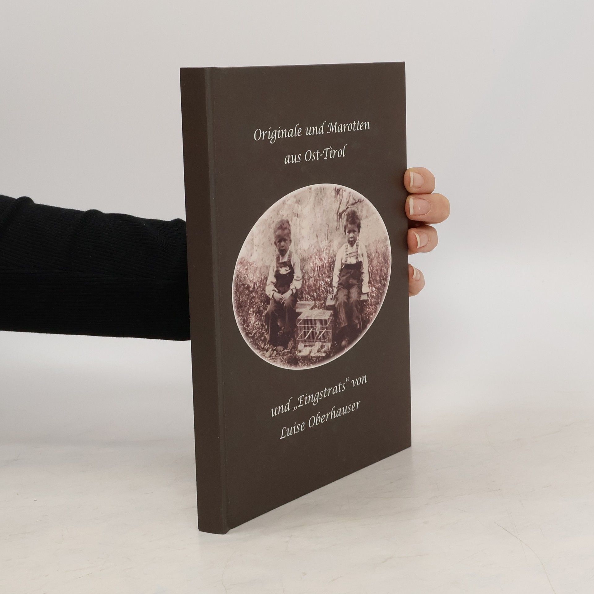 Originale und Marotten aus Ost-Tirol und „Eingstrats"