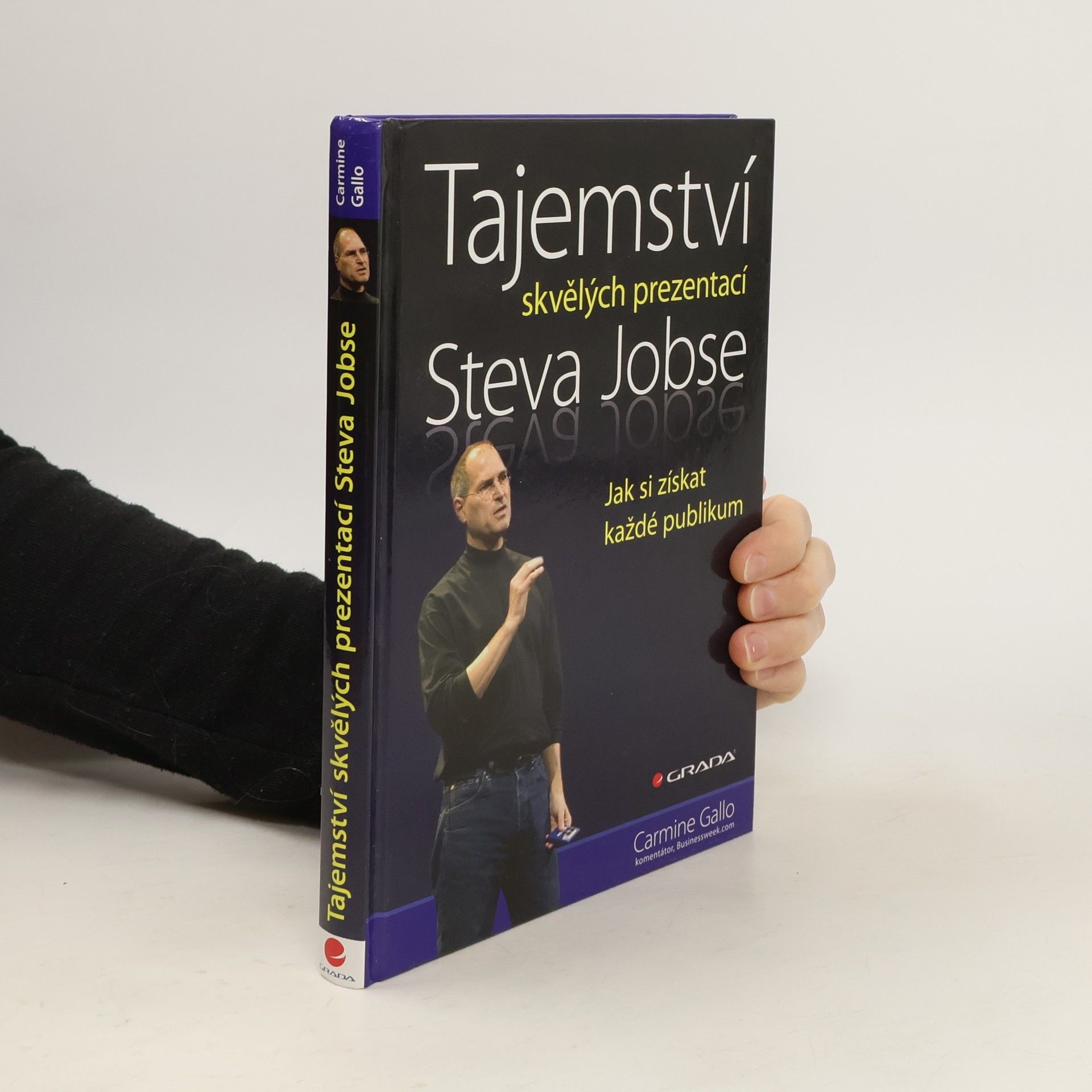 Carmine Gallo Tajemství skvělých prezentací Steva Jobse: Jak si získat každé publikum