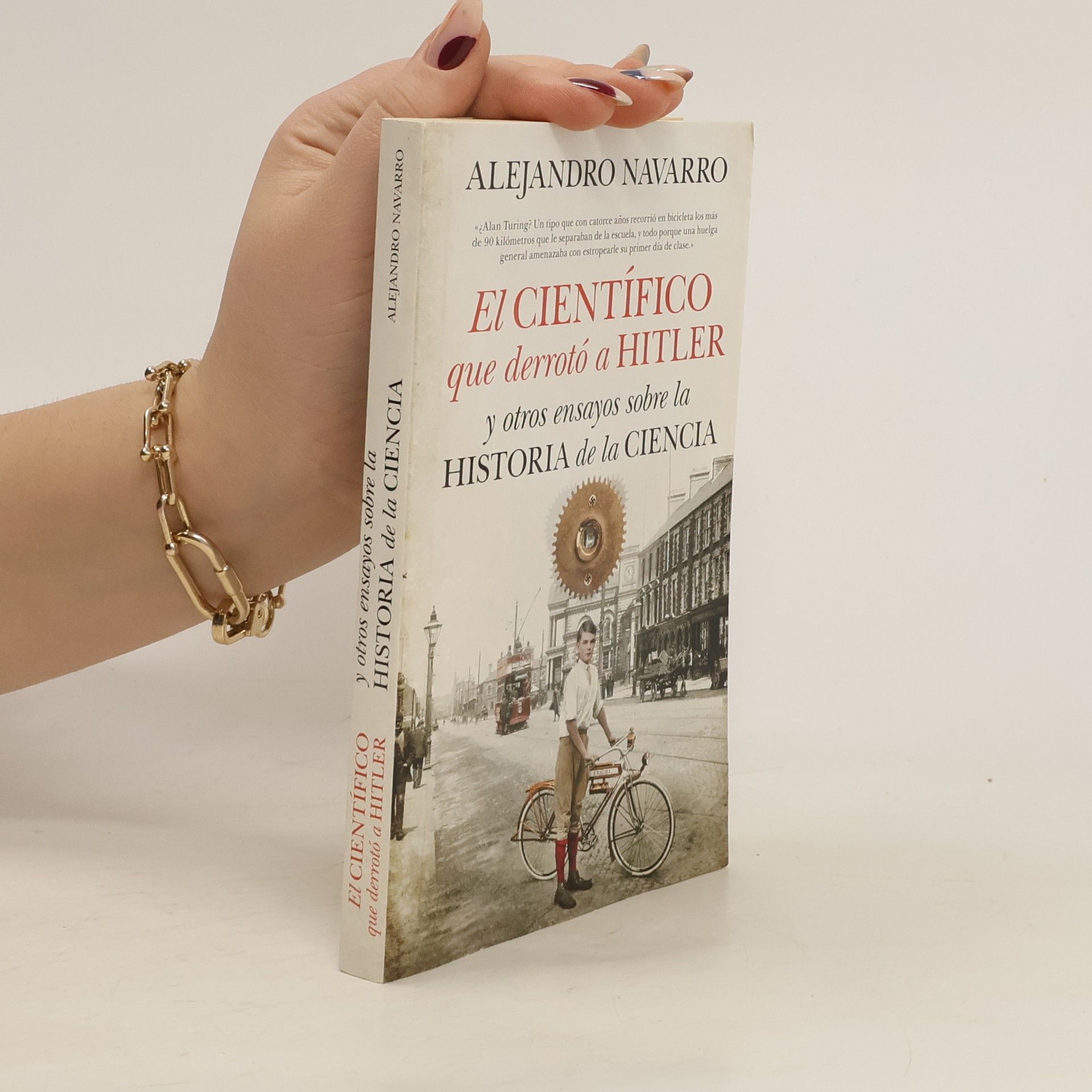 Alejandro Navarro El Científico que derrotó a Hitler y otros ensayos sobre la historia de la ciencia