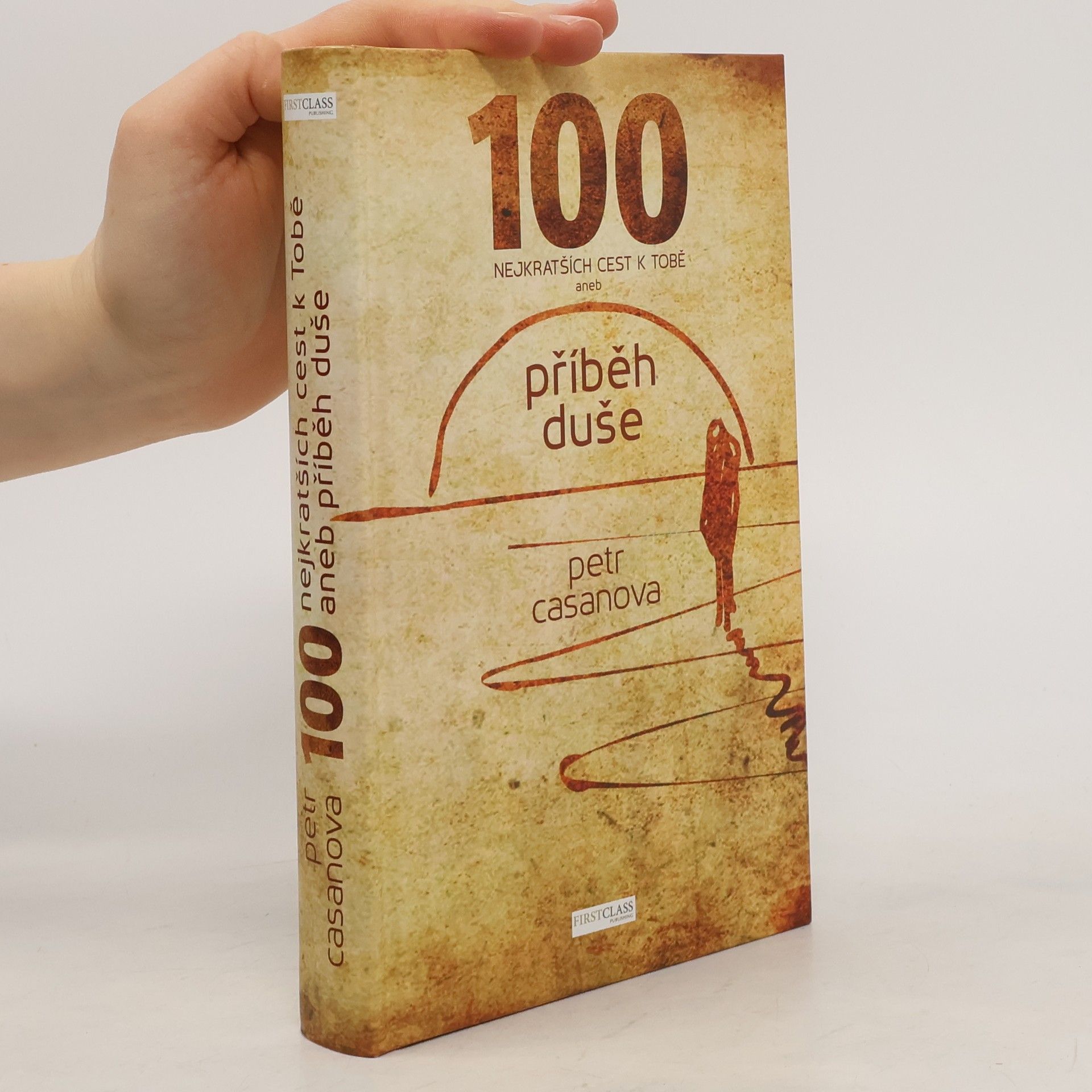Petr Casanova 100 nejkratších cest k Tobě aneb příběh duše