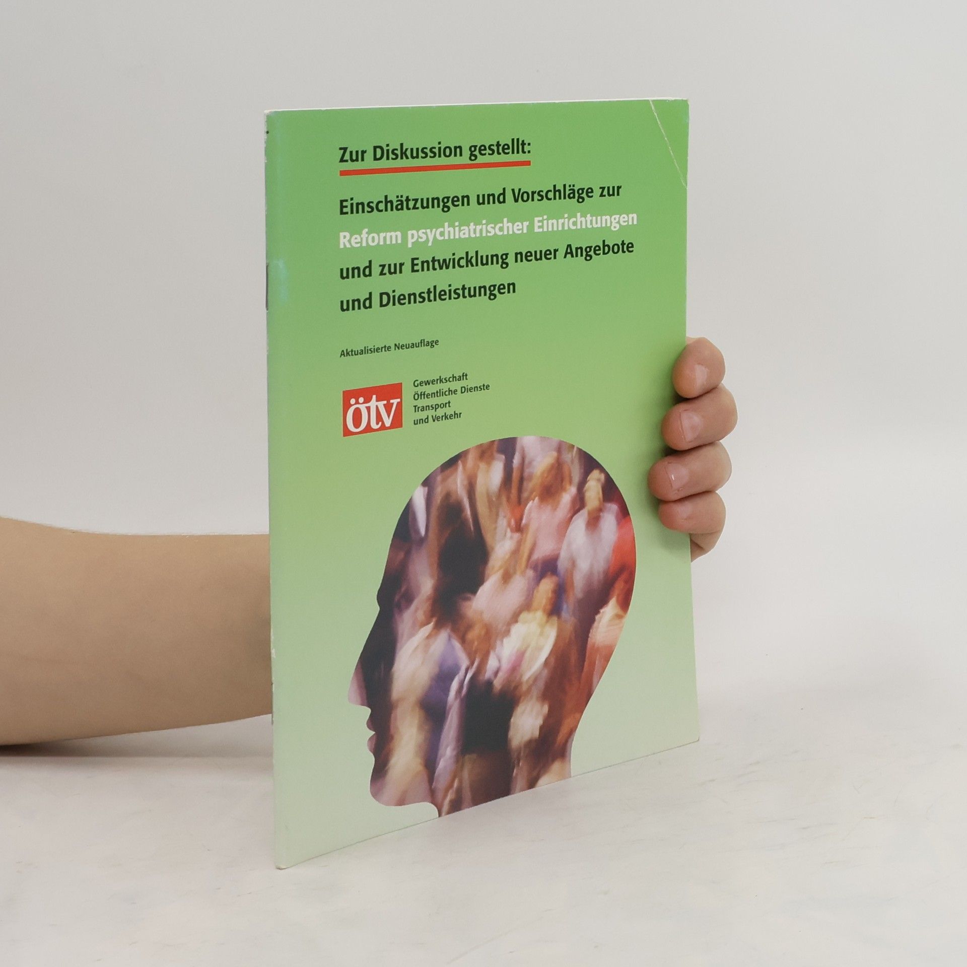 kolektiv Zur Diskussion gestellt: Einschätzungen und Vorschläge zur Reform psychiatrischer Einrichtungen und zur Entwicklung neuer Angebote und Dienstleistungen