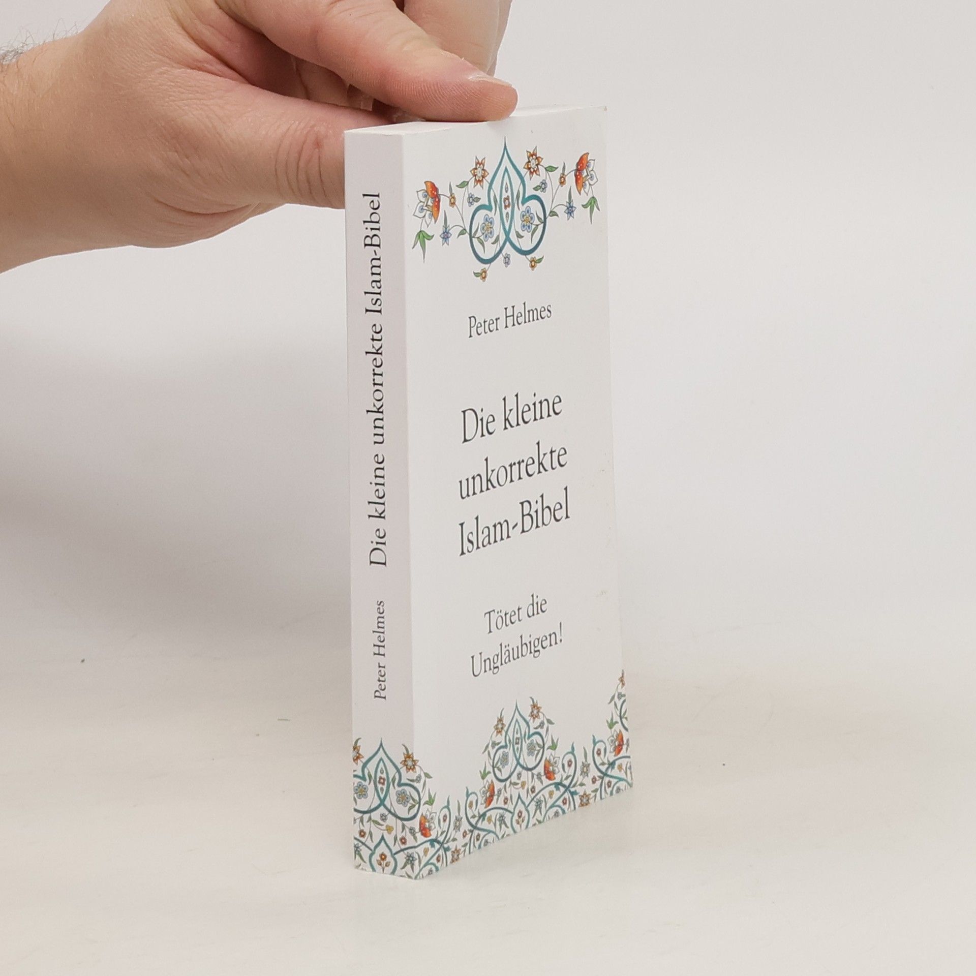 Peter Helmes Die Kleine unkorrekte Islam-Bibel