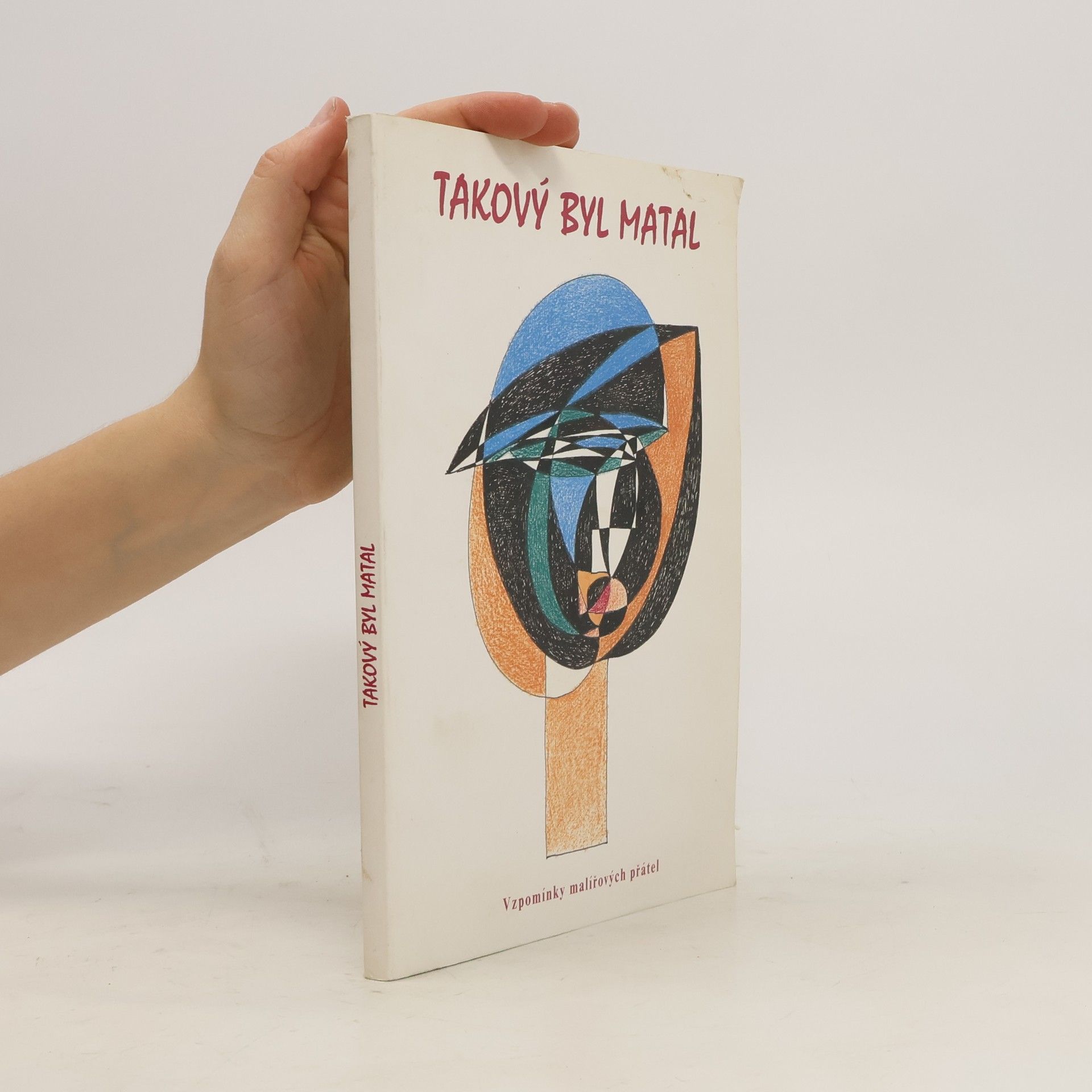 Kolektív autorov Takový byl Matal. Vzpomínky malířových přátel