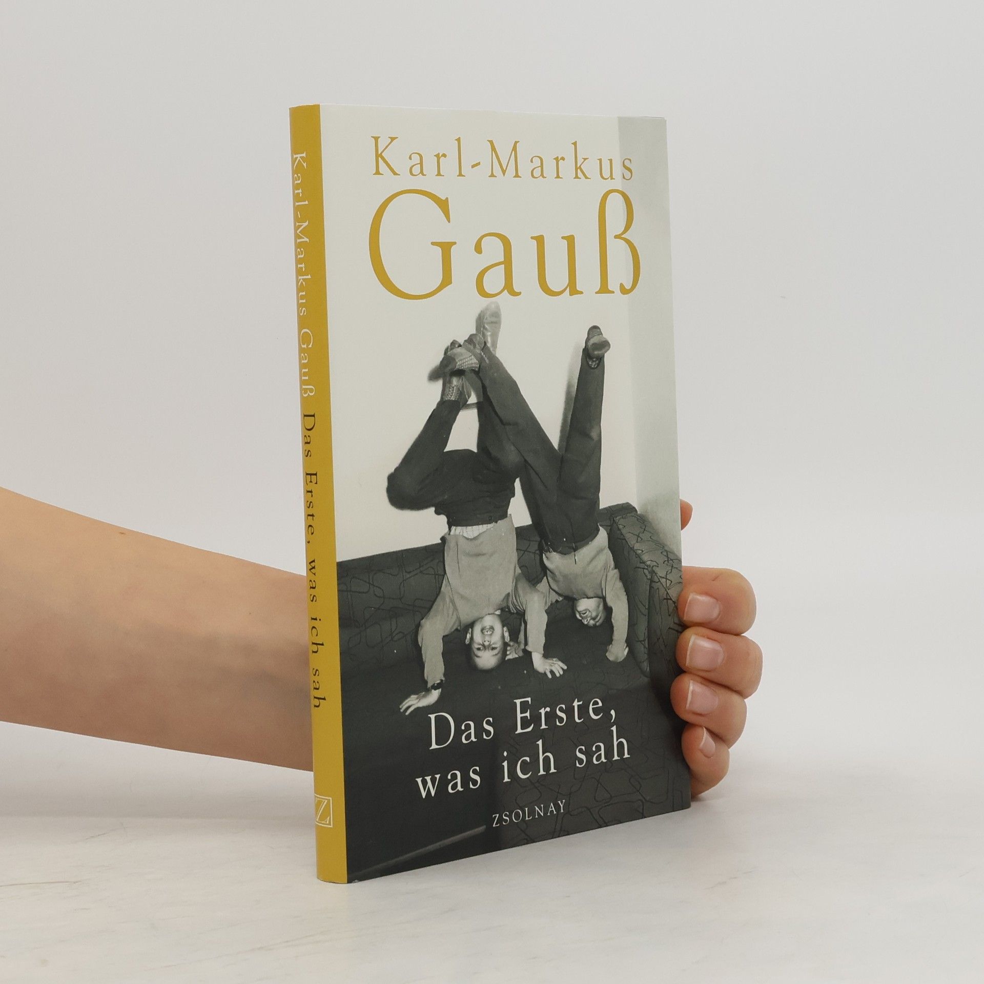 Karl-Markus Gauß Das Erste, was ich sah