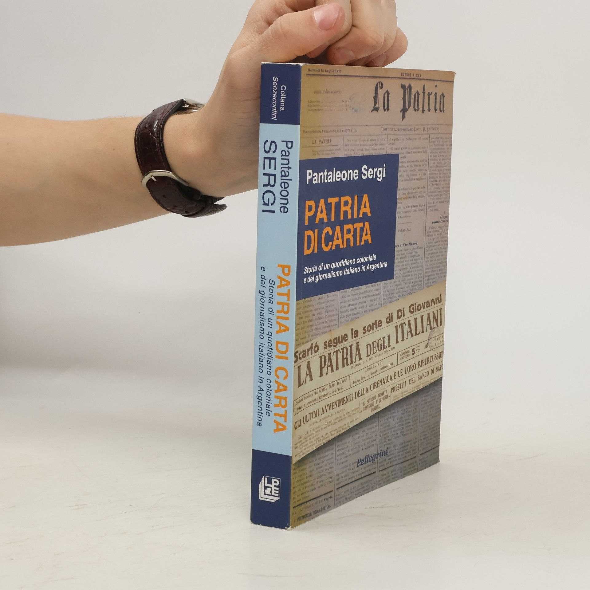 Pantaleone Sergi Patria di carta. Storia di un quotidiano coloniale e del giornalismo italiano in Argentina