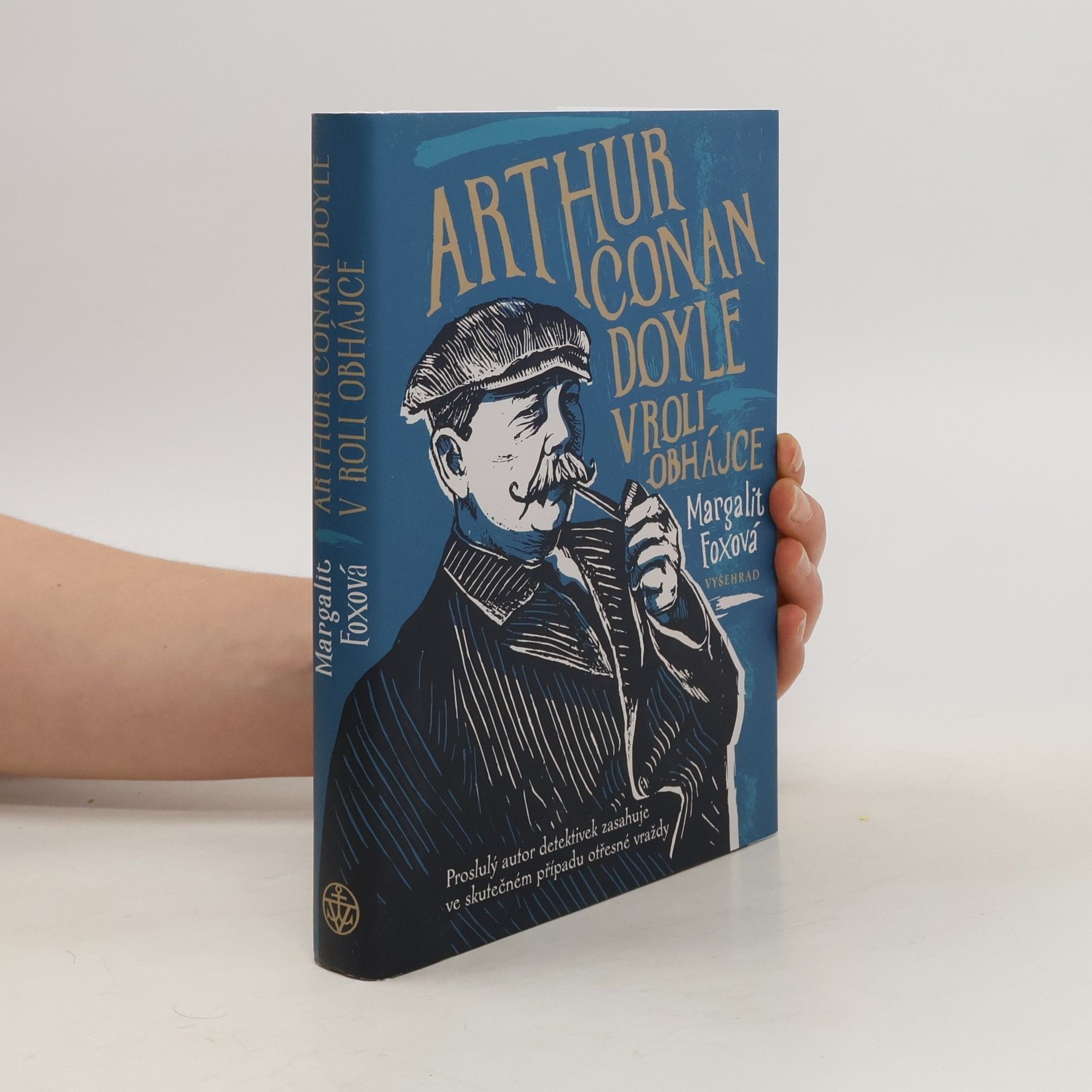 Margalit Fox Arthur Conan Doyle v roli obhájce : proslulý autor detektivek zasahuje ve skutečném případu otřesné vraždy