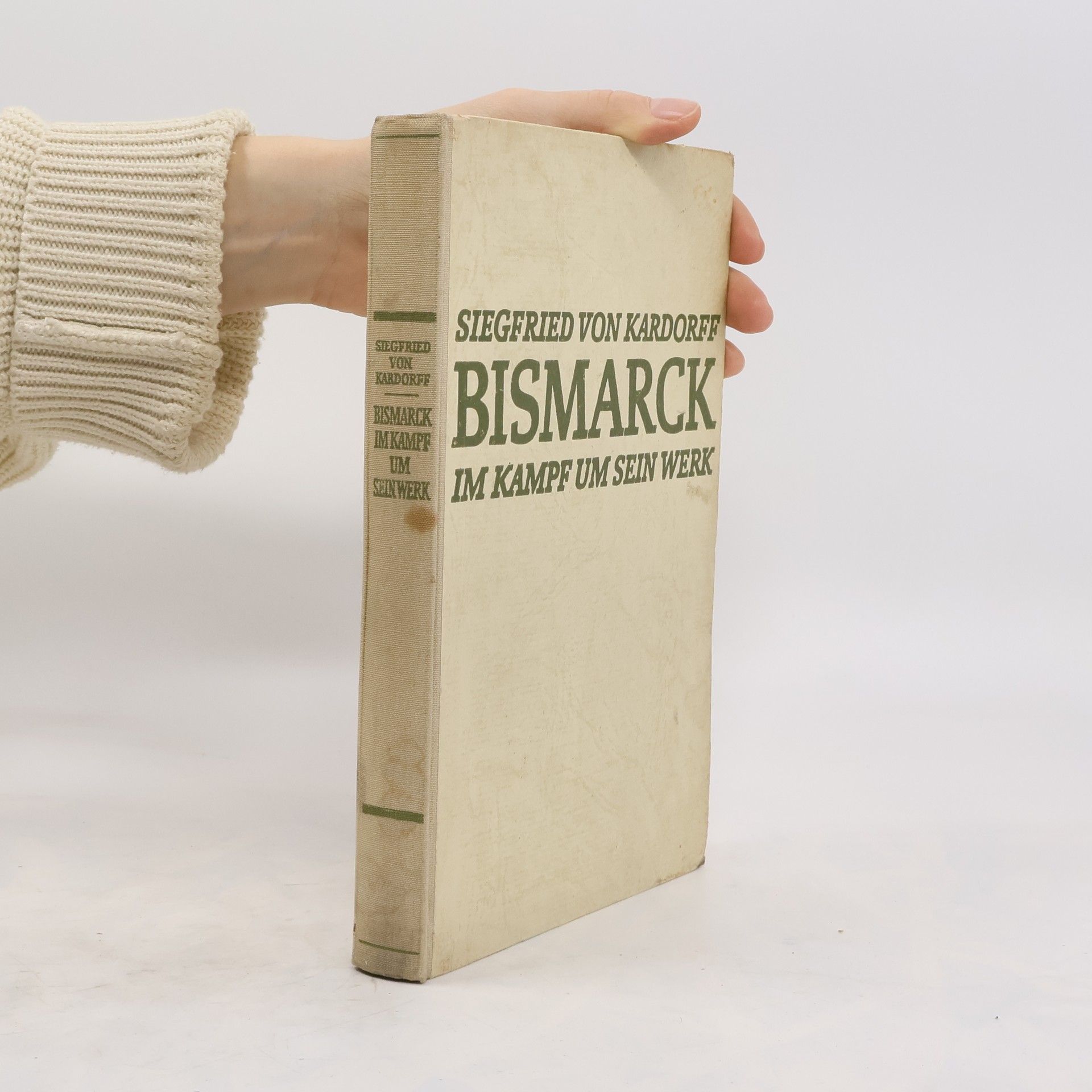 Siegfried von Kardorff Bismarck im Kampf um sein Werk