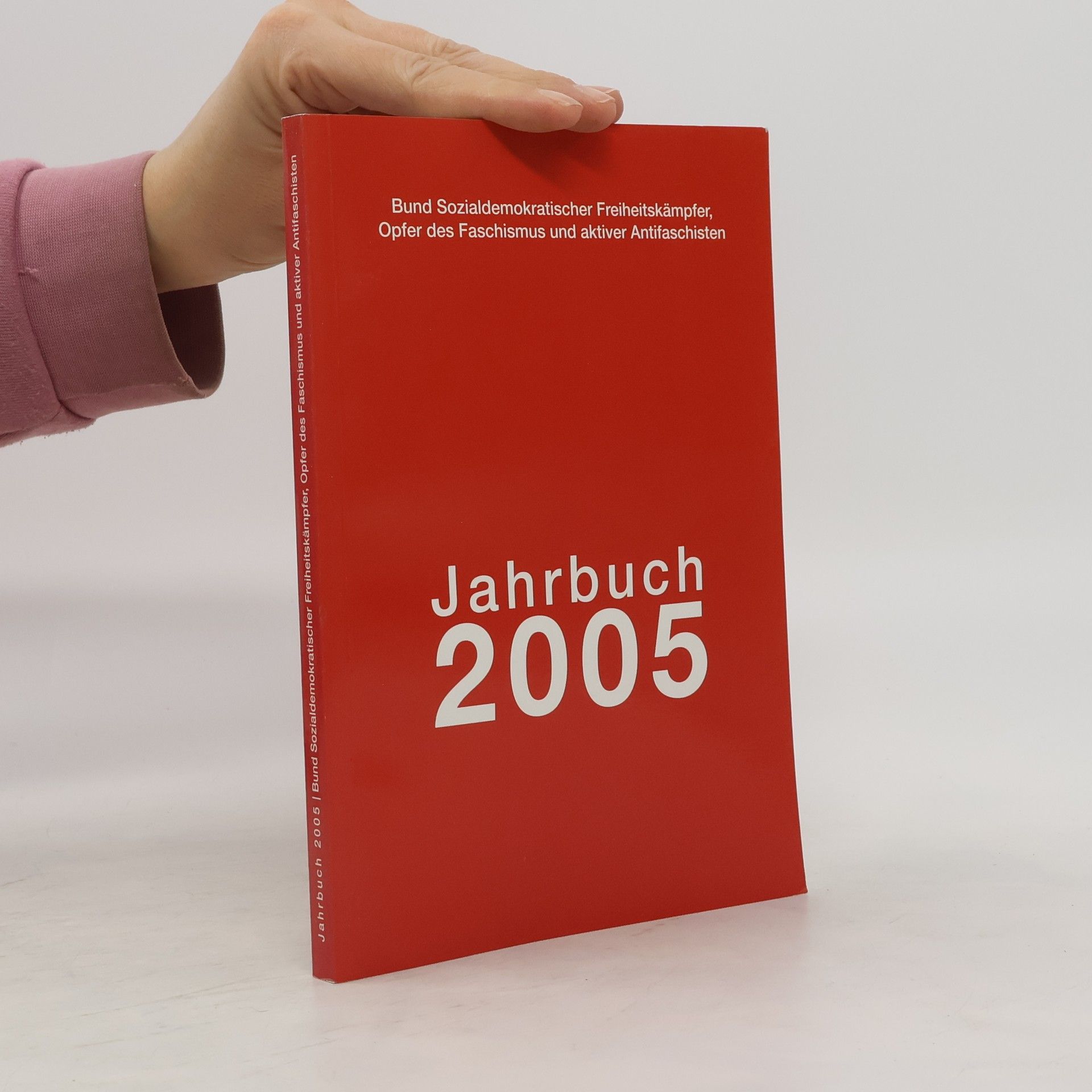 Auteurscollectief Jahrbuch 2005. Bund Sozialdemokratischer Freiheitskämpfer, Opfer des Faschismus und aktiver Antifaschisten