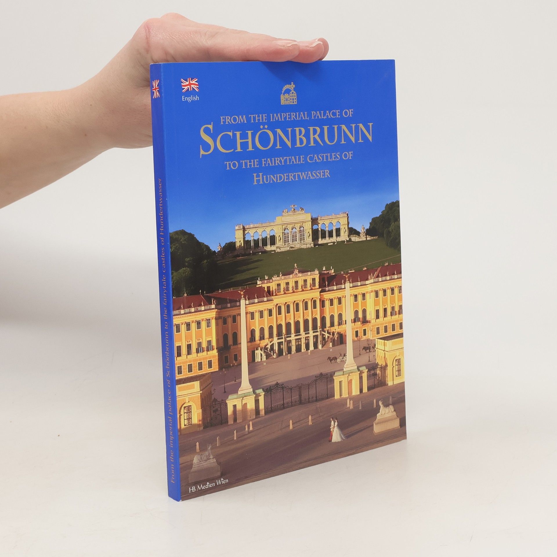 Collectif d'auteurs From the Imperial Palace of Schönbrunn to the Fairytale Castles of Hundertwasser