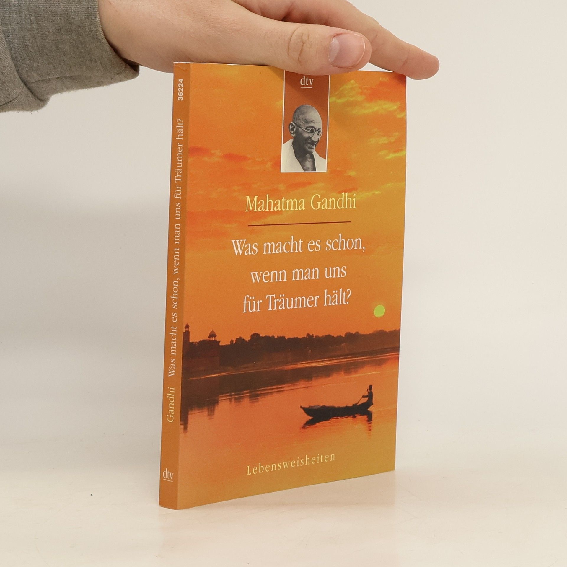 Mahatma Gandhi Was macht es schon, wenn man uns für Träumer hält?