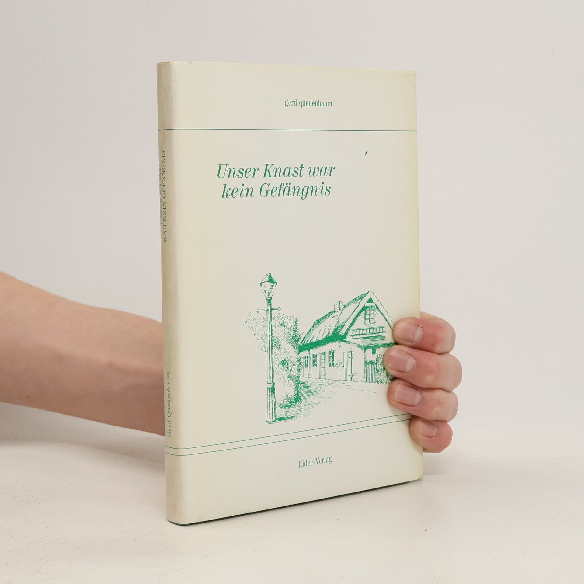 Gerd Quedenbaum Unser Knast war kein Gefängnis