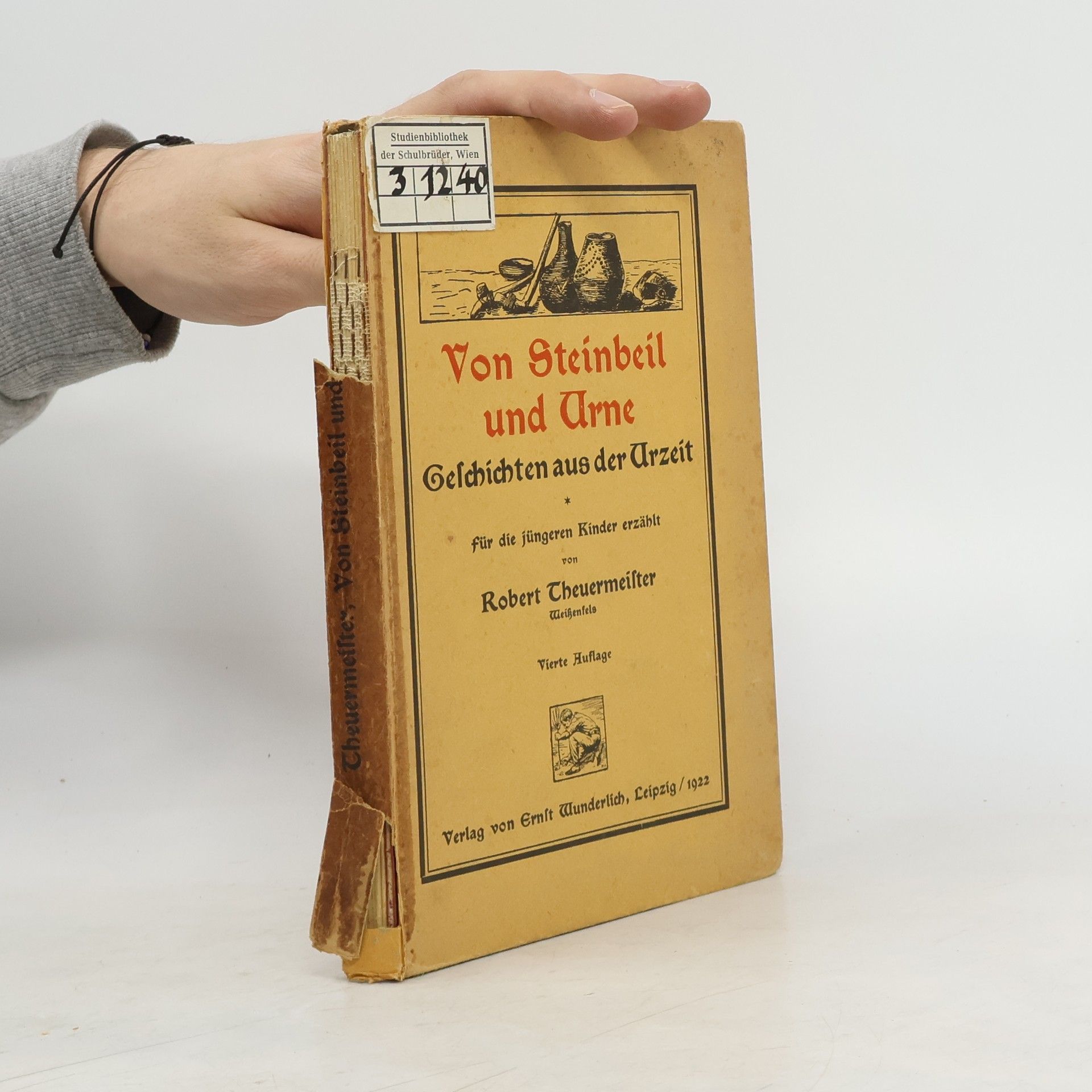 Robert Theuermeister Von Steinbeil und Urne. Geschichten aus der Urzeit