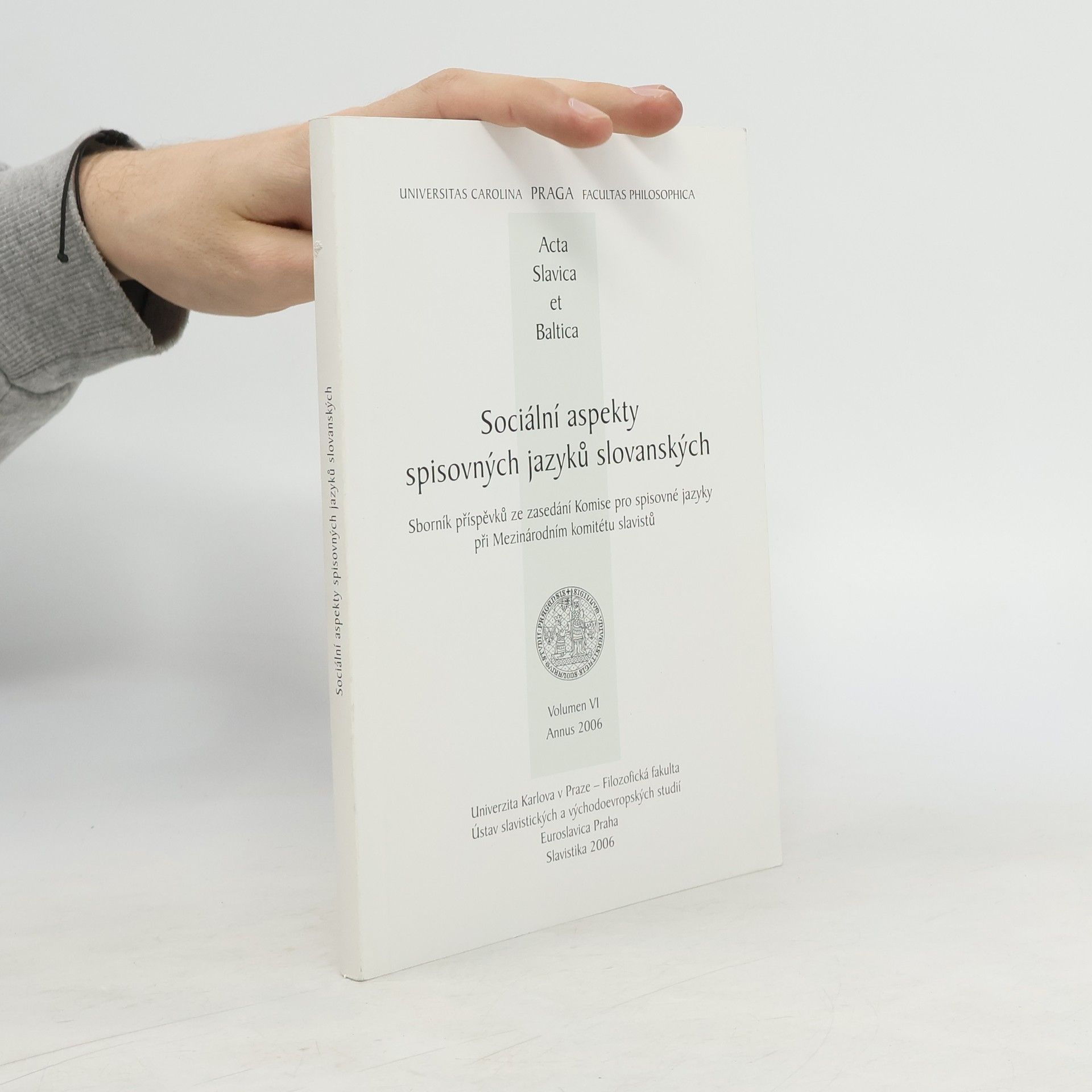 Autorenkollektiv Sociální aspekty spisovných jazyků slovanských. Sborník příspěvků ze zasedání Komise pro spisovné slovanské jazyky při Mezinárodním komitétu slavistů. Volumen VI, Annus 2006