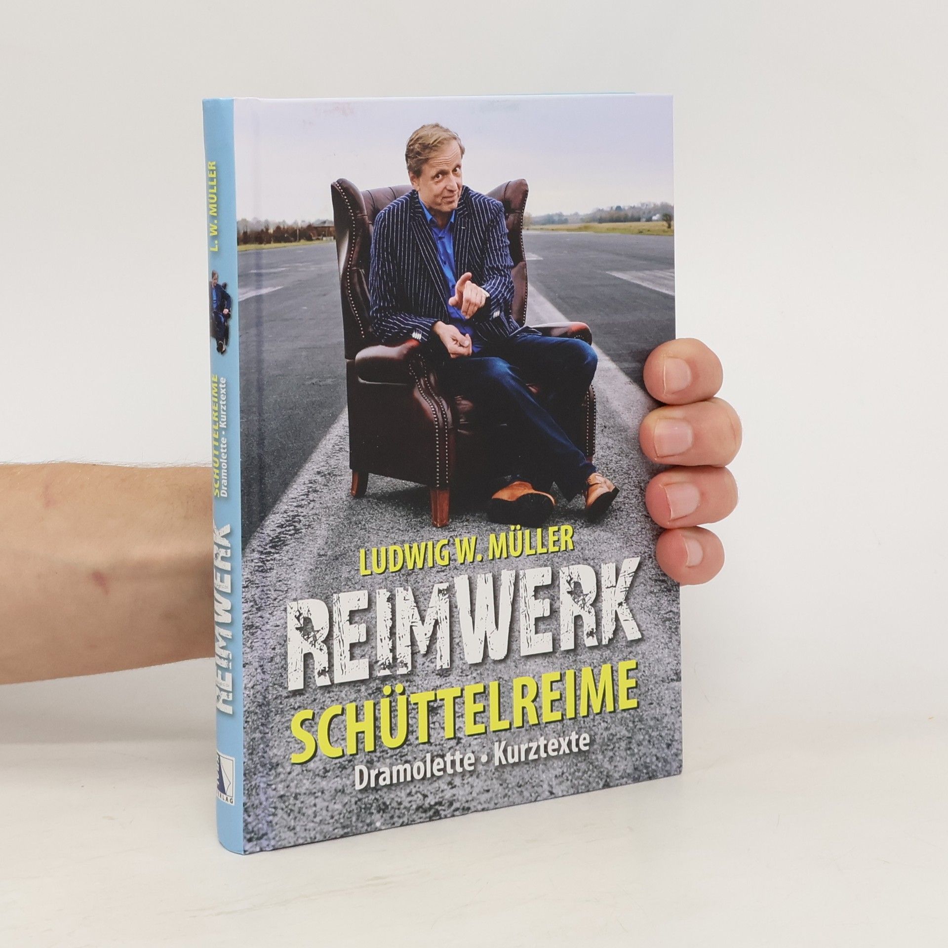 Ludwig W. Müller Reimwerk. Schüttelreime - Dramolette - Kurztexte
