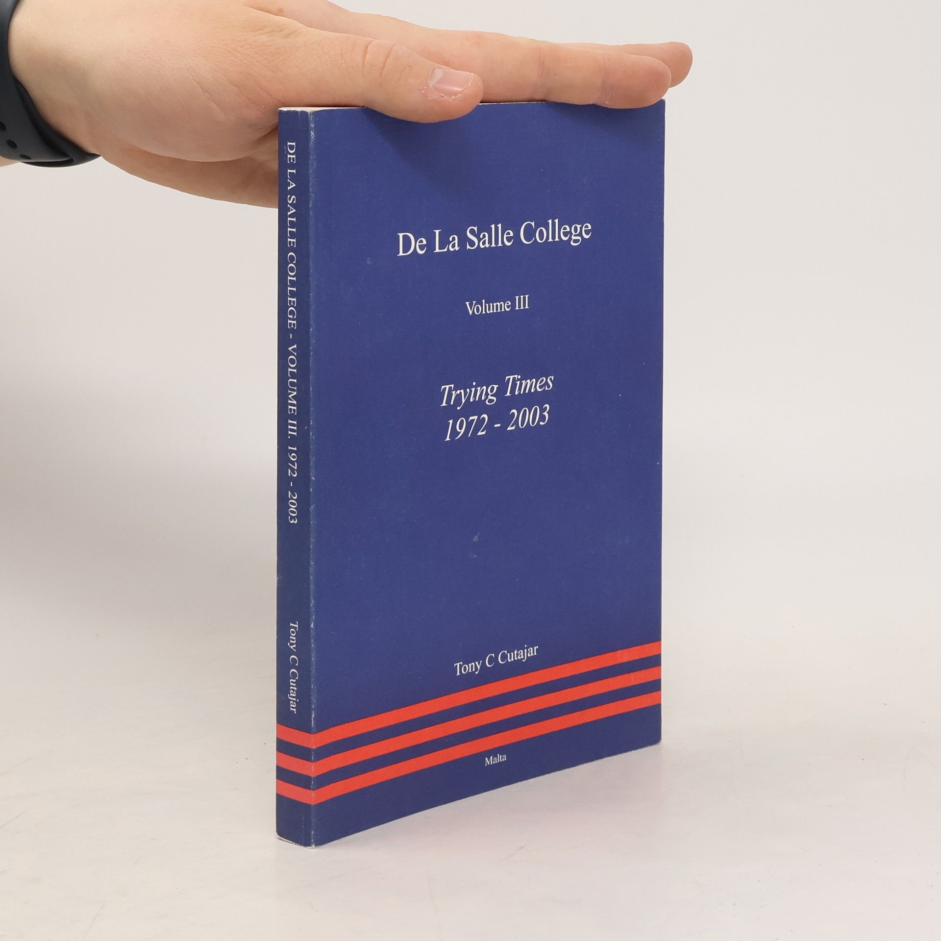 Tony C. Cutajar De La Salle College. Trying Times 1972-2003