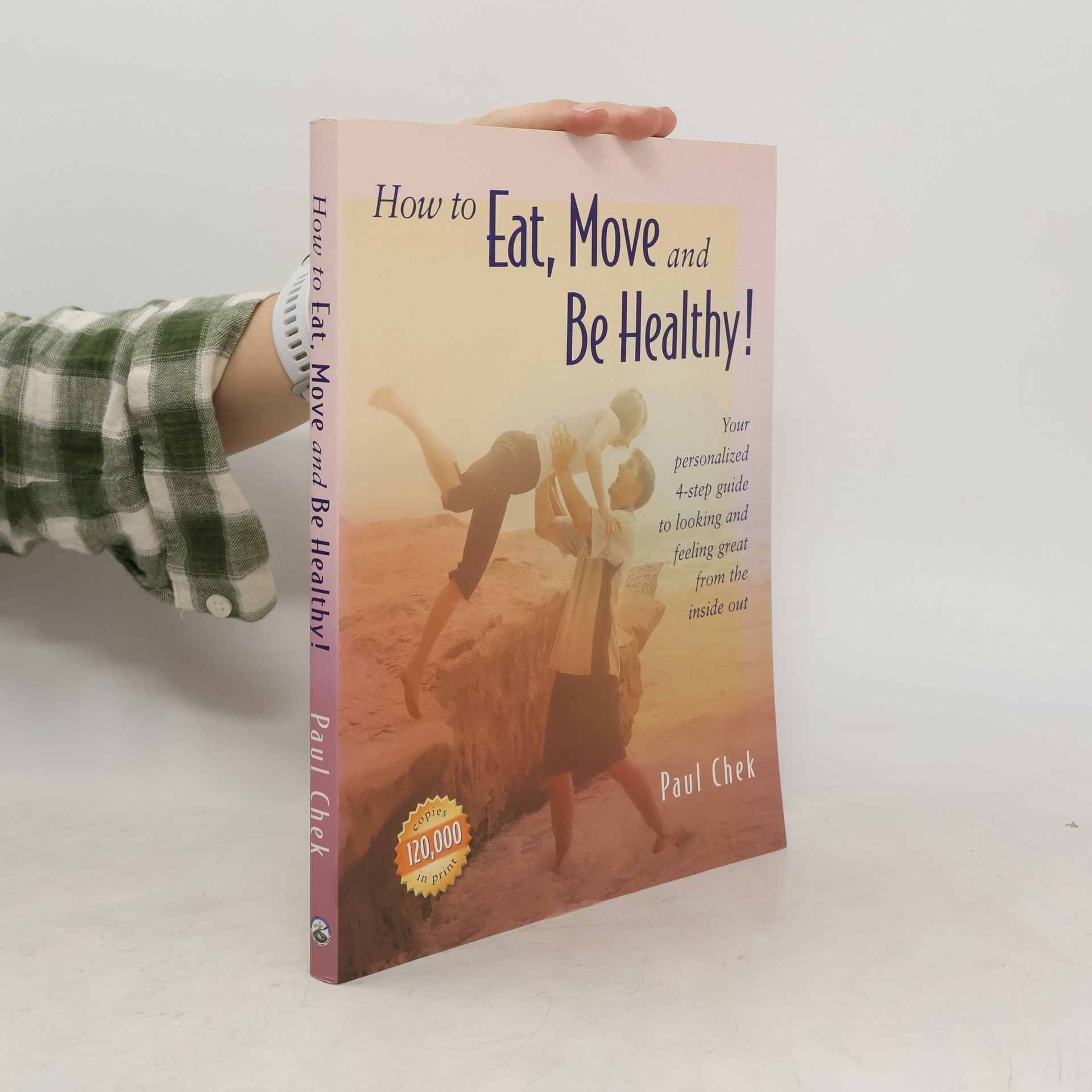 Paul Chek How to Eat, Move and be Healthy!