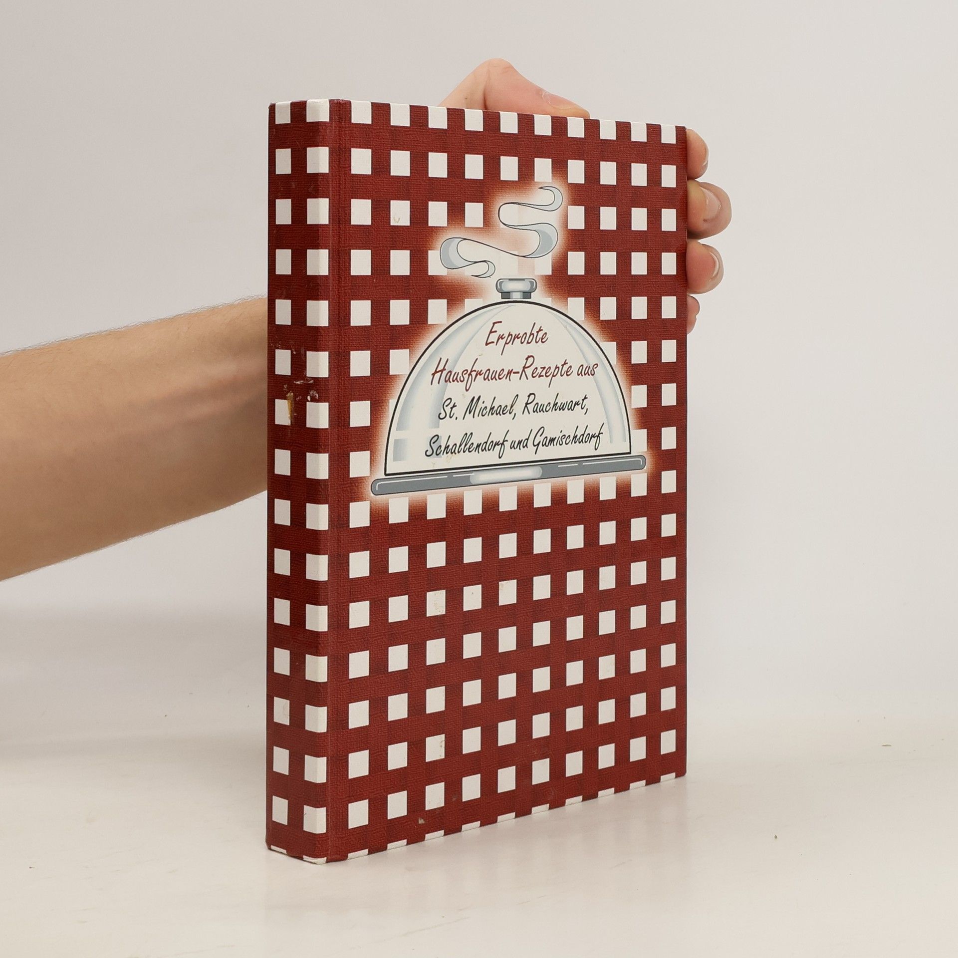 Autorenkollektiv Erprobte Hausfrauen-Rezepte aus St. Michael, Rauchwart, Schallendorf und Gamischdorf