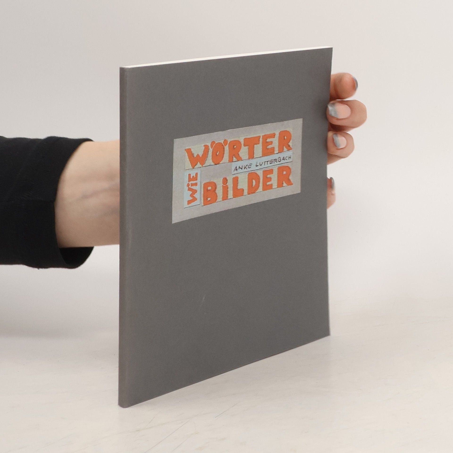 Anke Lutterbach Wörter wie Bilder