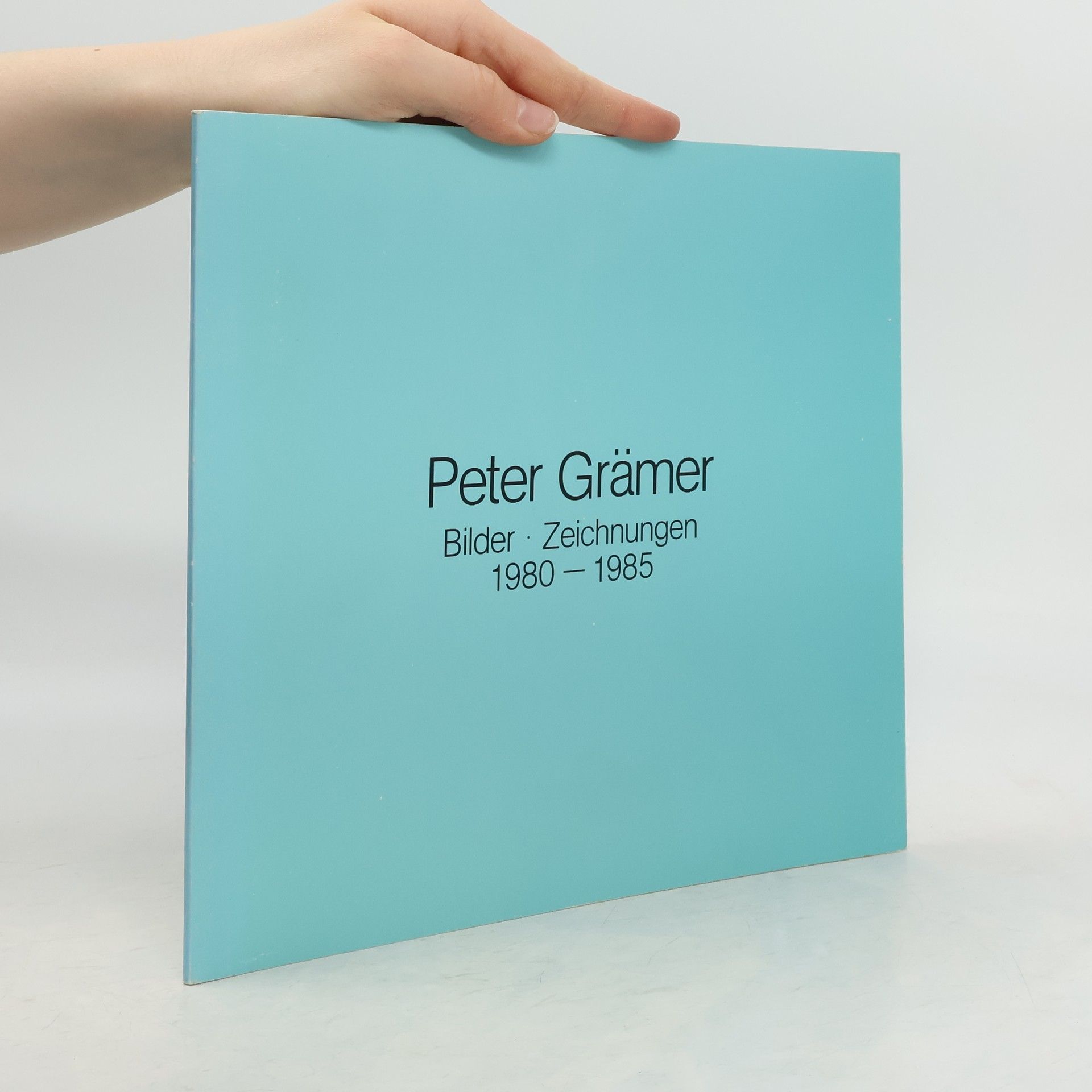 Peter Grämer Peter Grämer. Bilder. Zeichnungen. 1980-1985