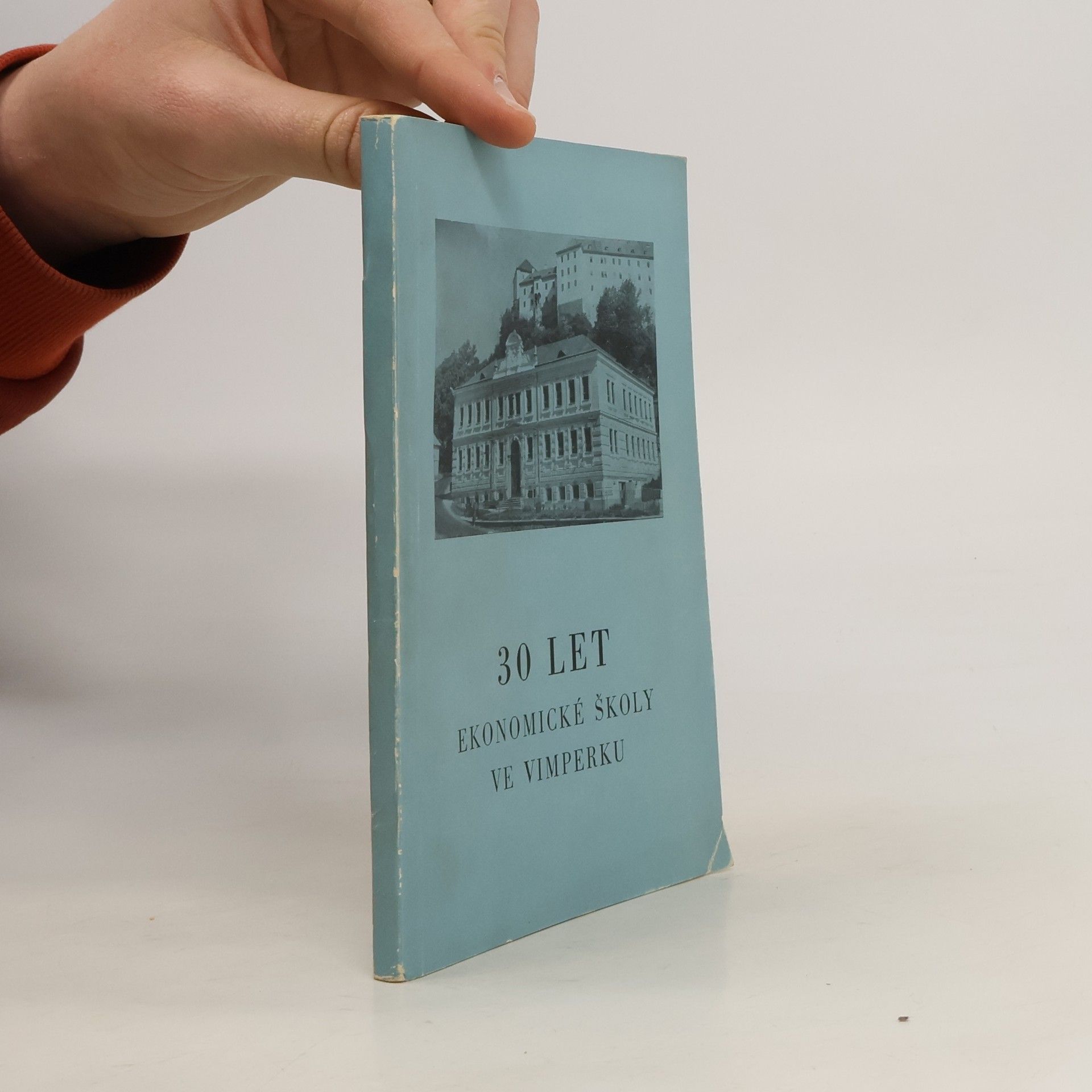 Collectif d'auteurs 30 let Ekonomické školy ve Vimperku