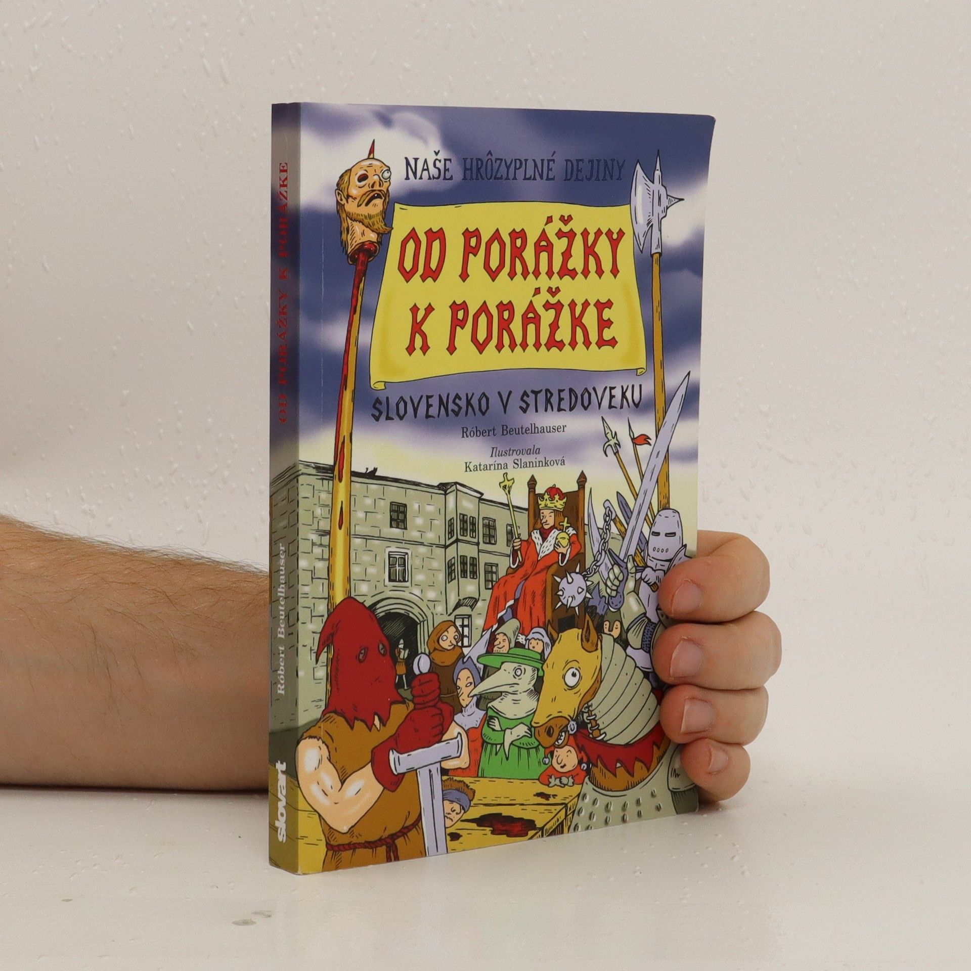 Róbert Beutelhauser Od porážky k porážke - Slovensko v stredoveku