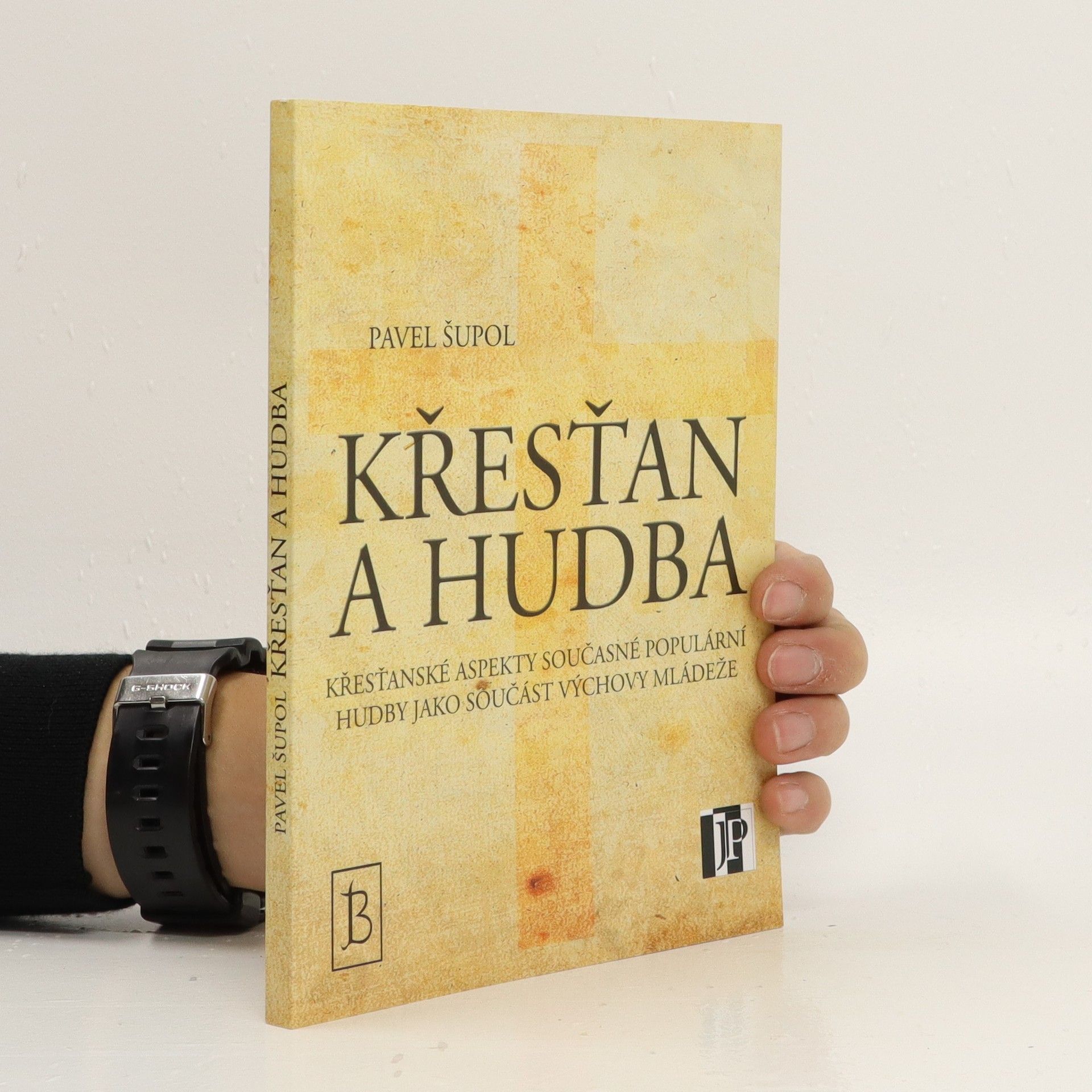 Pavel Šupol Křesťan a hudba : křesťanské aspekty současné populární hudby jako součást výchovy mládeže