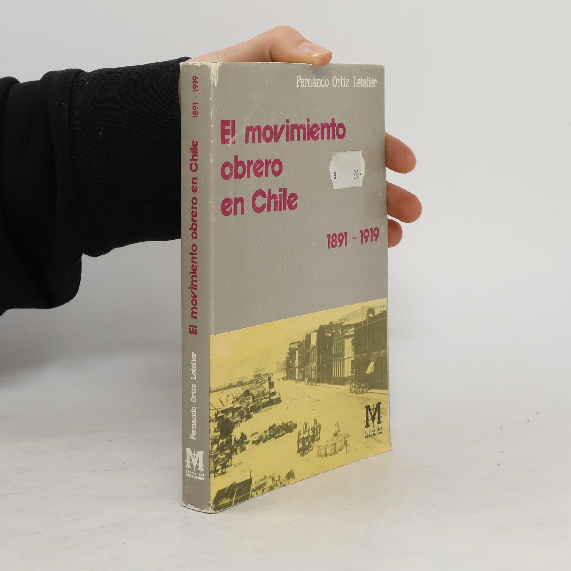 Fernando Ortiz Letelier El movimiento obrero en Chile. 1891-1919