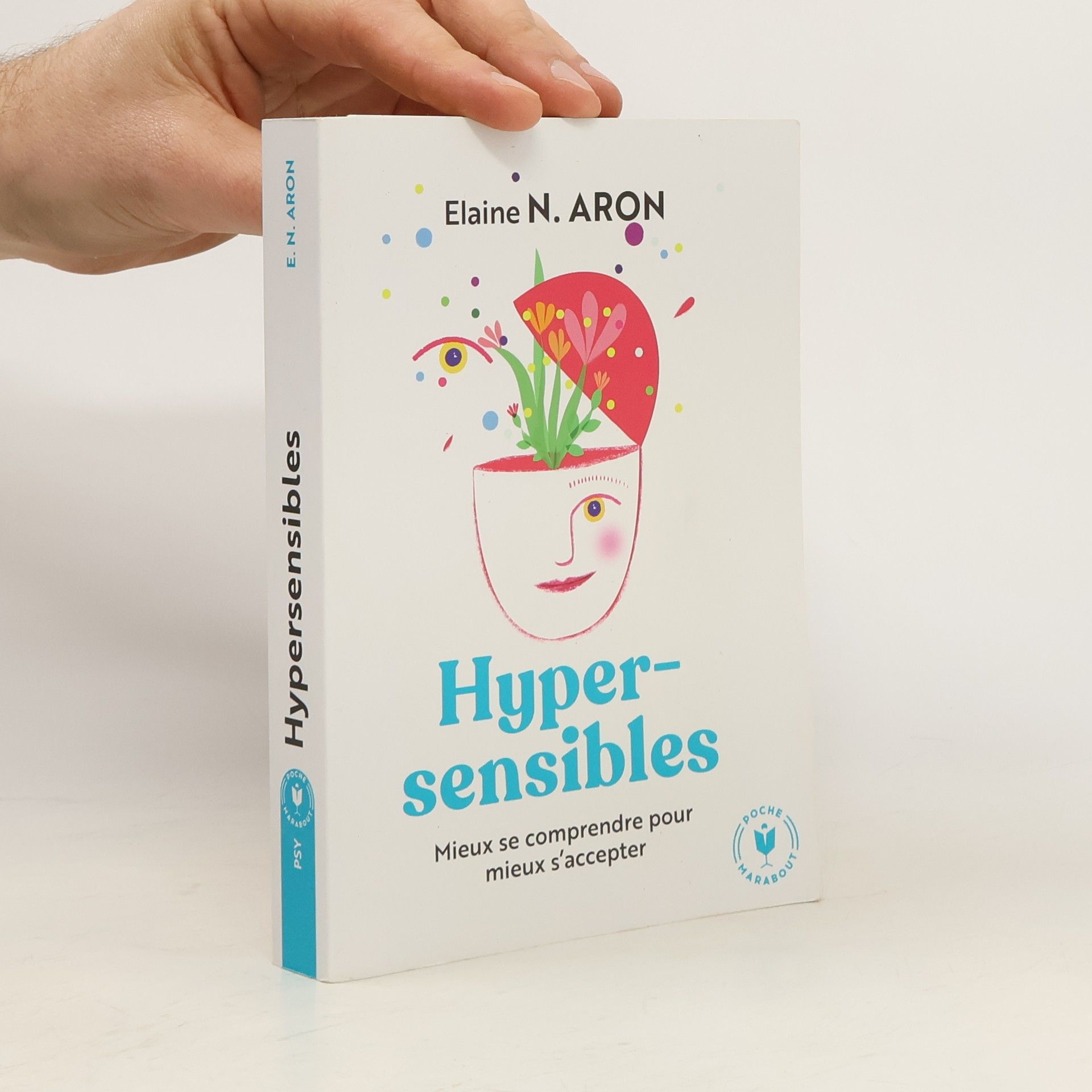 Elaine Aron Hypersensibles. Mieux se comprendre pour mieux s'accepter