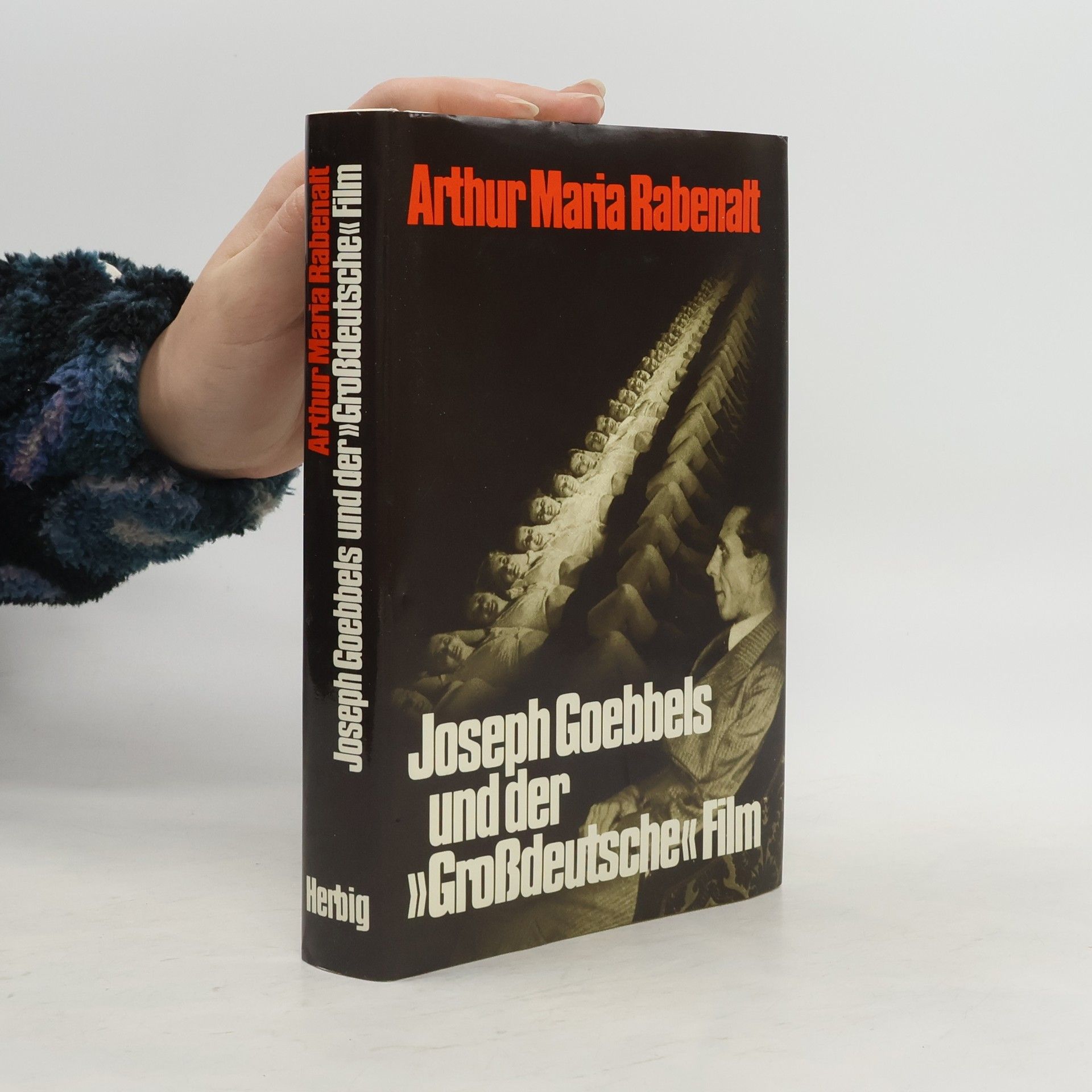 Arthur Maria Rabenalt Joseph Goebbels und der "grossdeutsche" Film