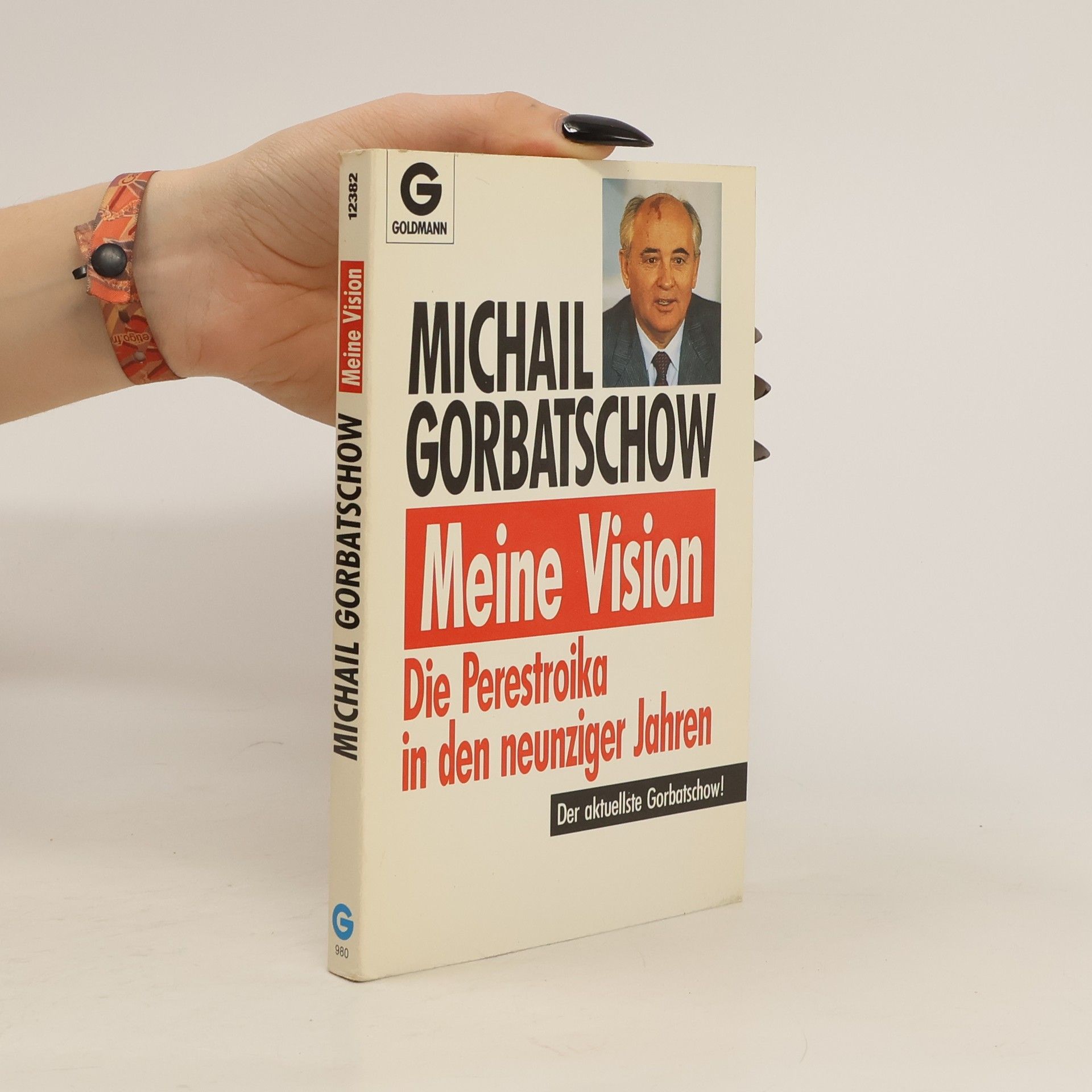 Mikhail Gorbachev Meine Vision: Die Perestroika in den neunziger Jahren