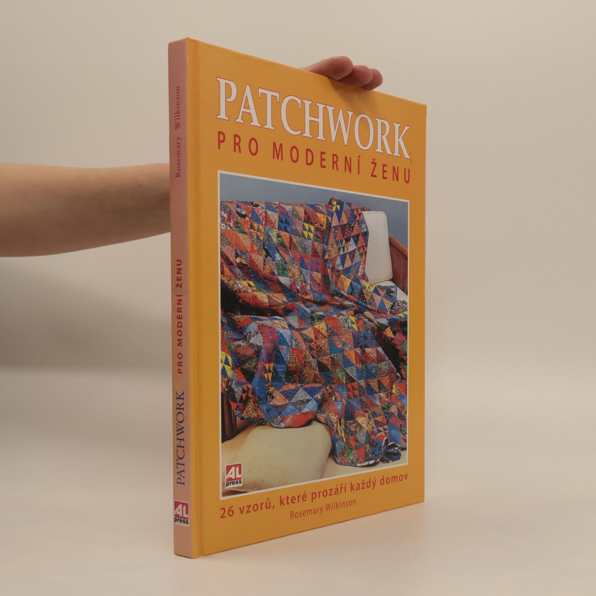 Rosemary Wilkinson Patchwork pro moderní ženu : 26 vzorů, které prozáří každý domov