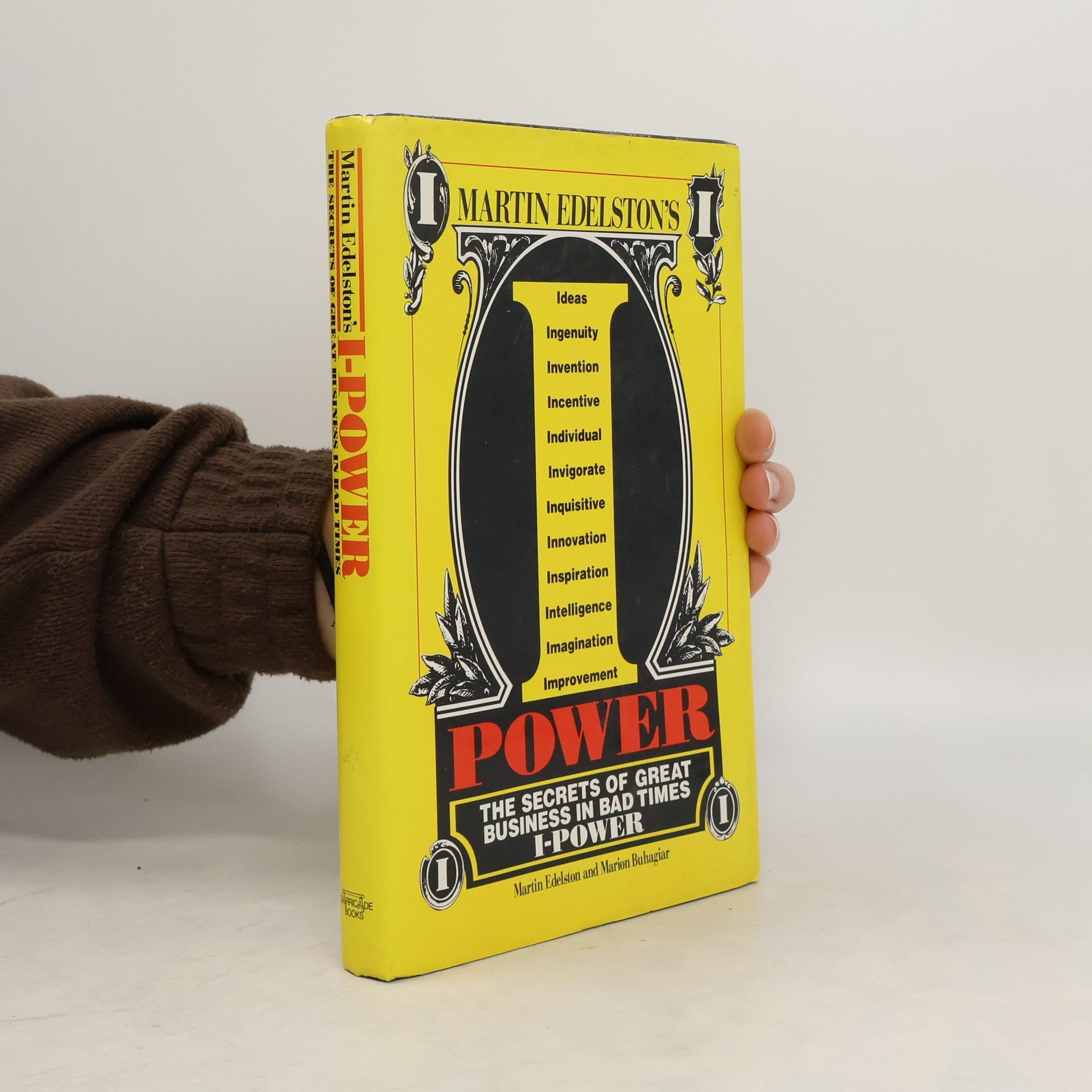 "I" Power: The Secrets of Great Business in Bad Times