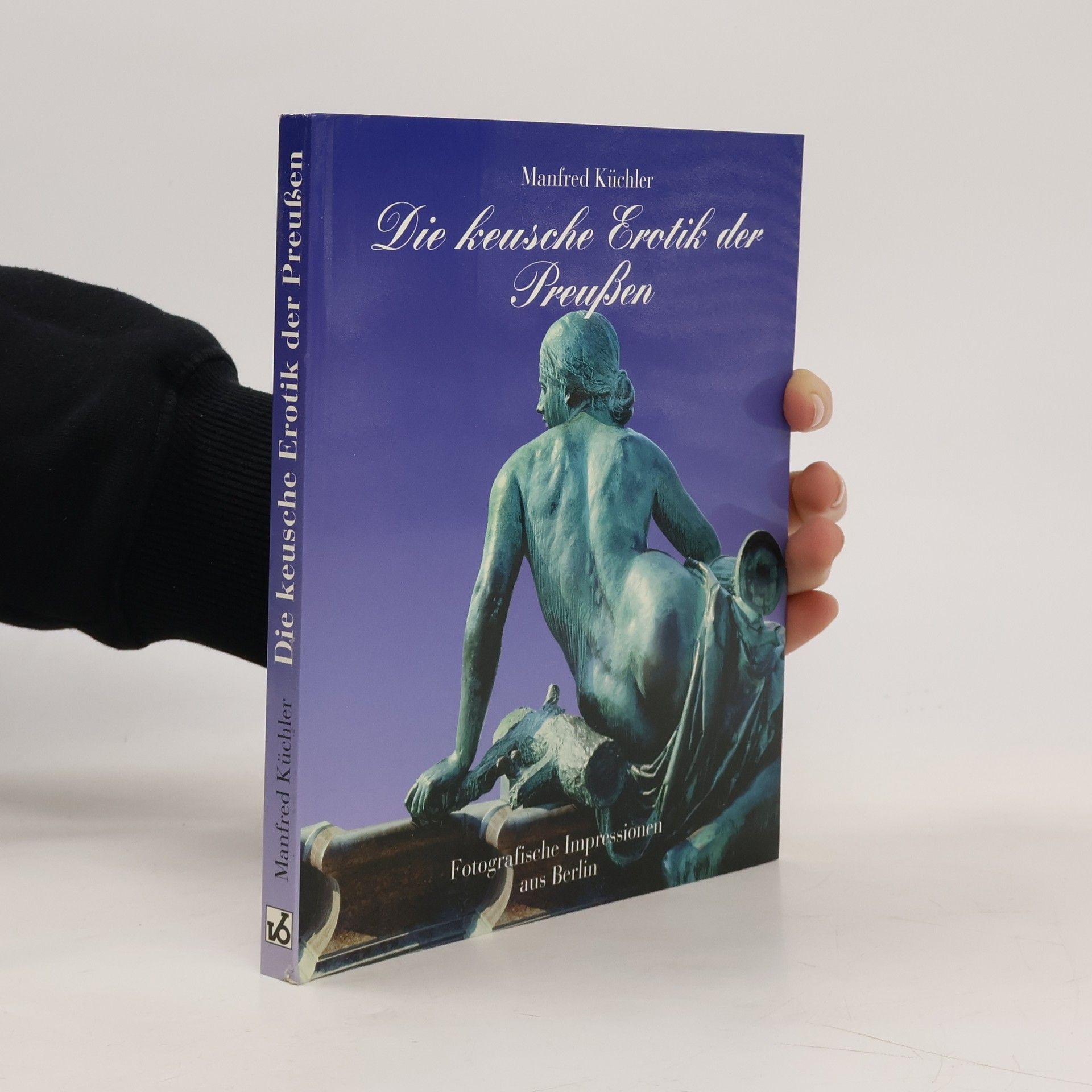 Kai-Uwe Küchler Die keusche Erotik der Preußen