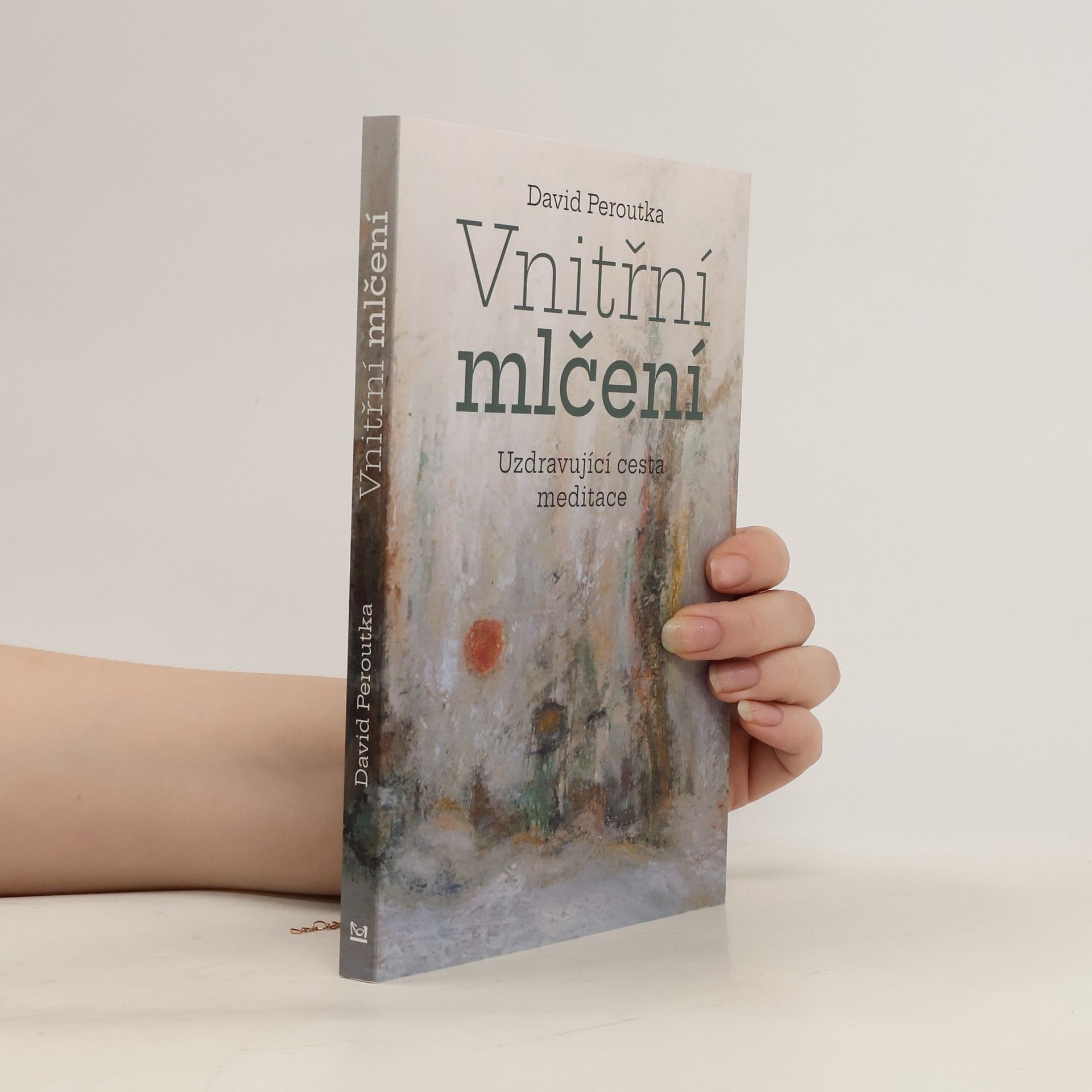David Peroutka Vnitřní mlčení. Uzdravující cesta meditace
