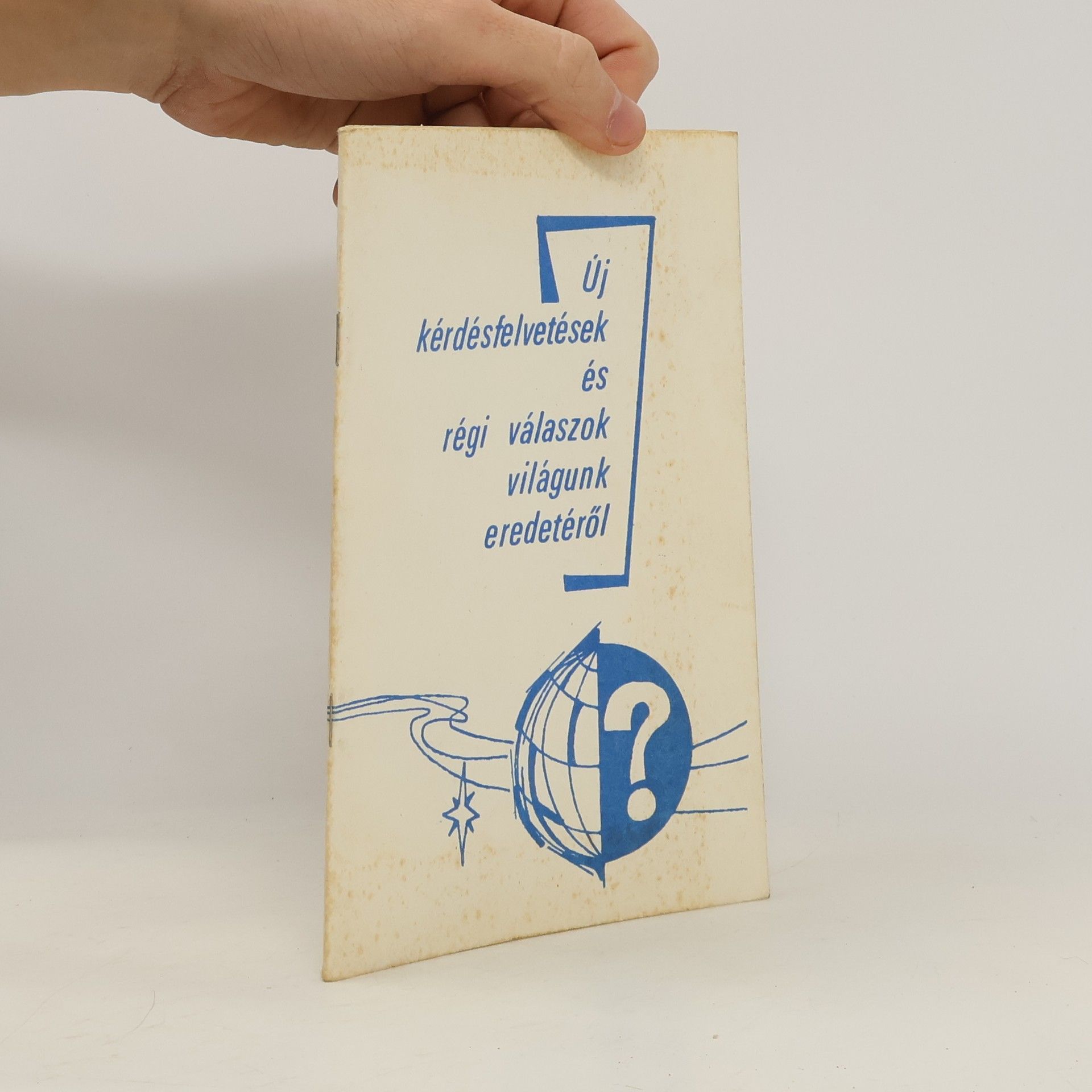 AA.VV. Új kérdésfelvetések és régi válaszok világunk eredetéről
