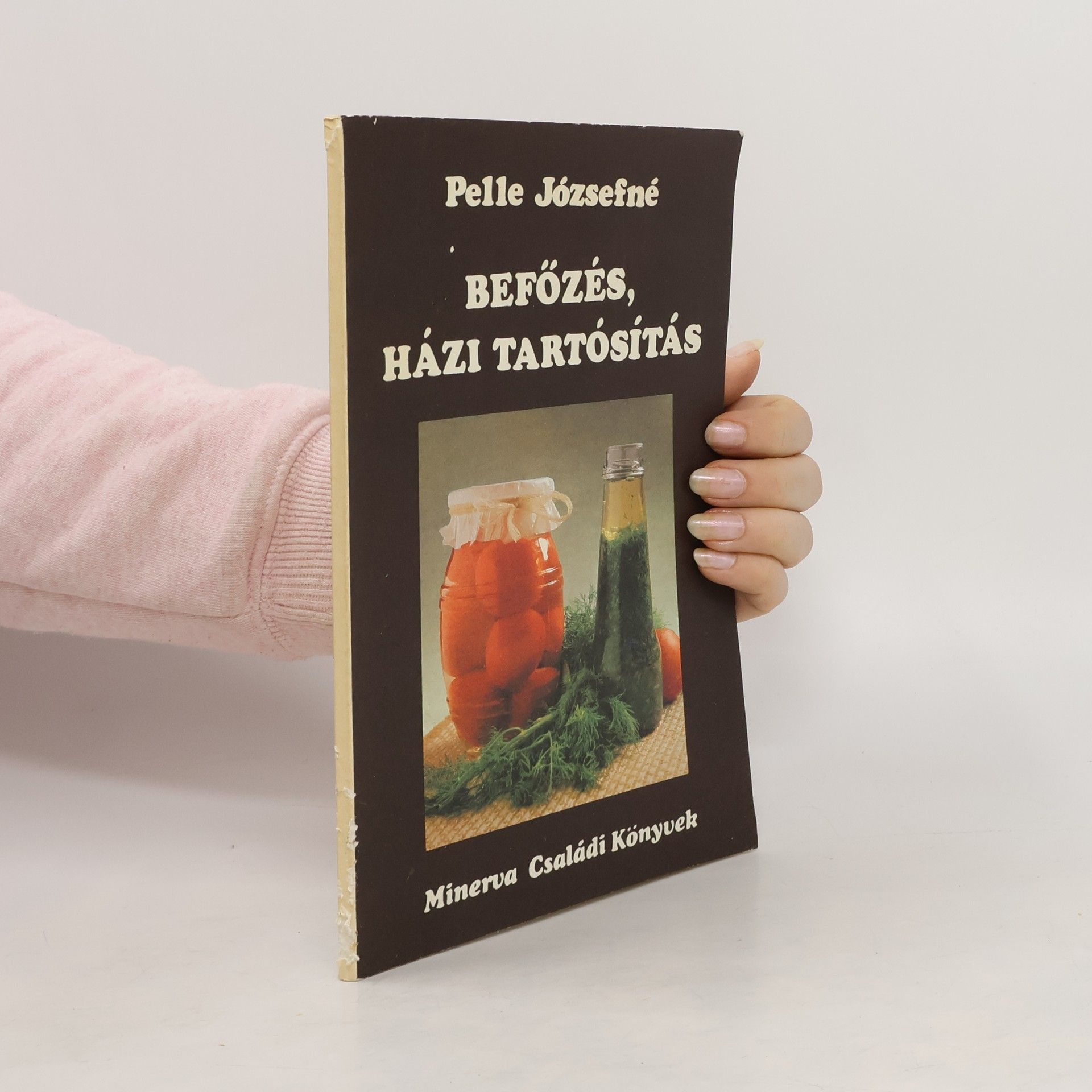 Pelle Józsefné Házi tartósítás, tárolás