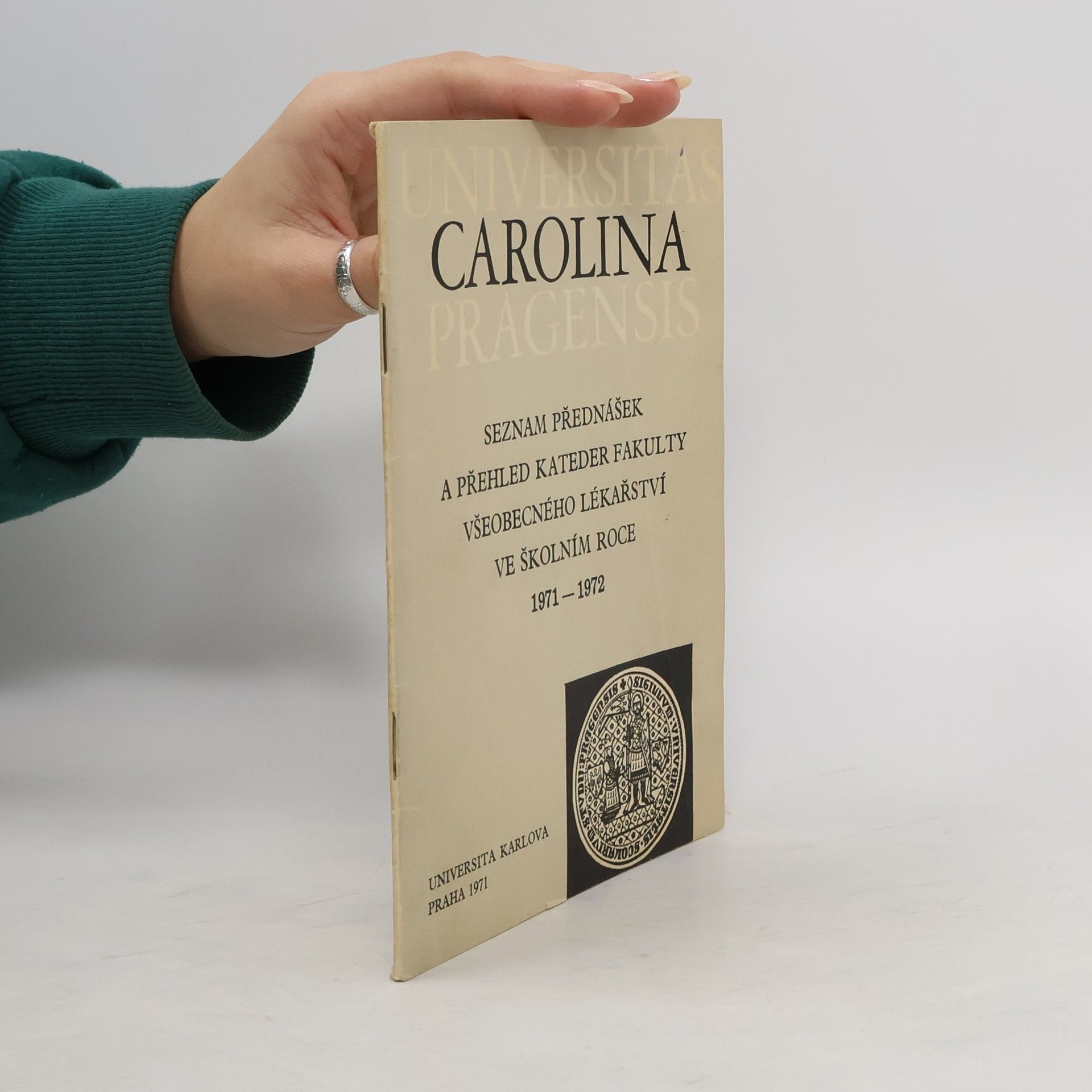 kolektiv Universitas Carolina Pragensis. Seznam přednášek a přehled kateder fakulty všeobecného lékařství ve školním roce 1971-1972