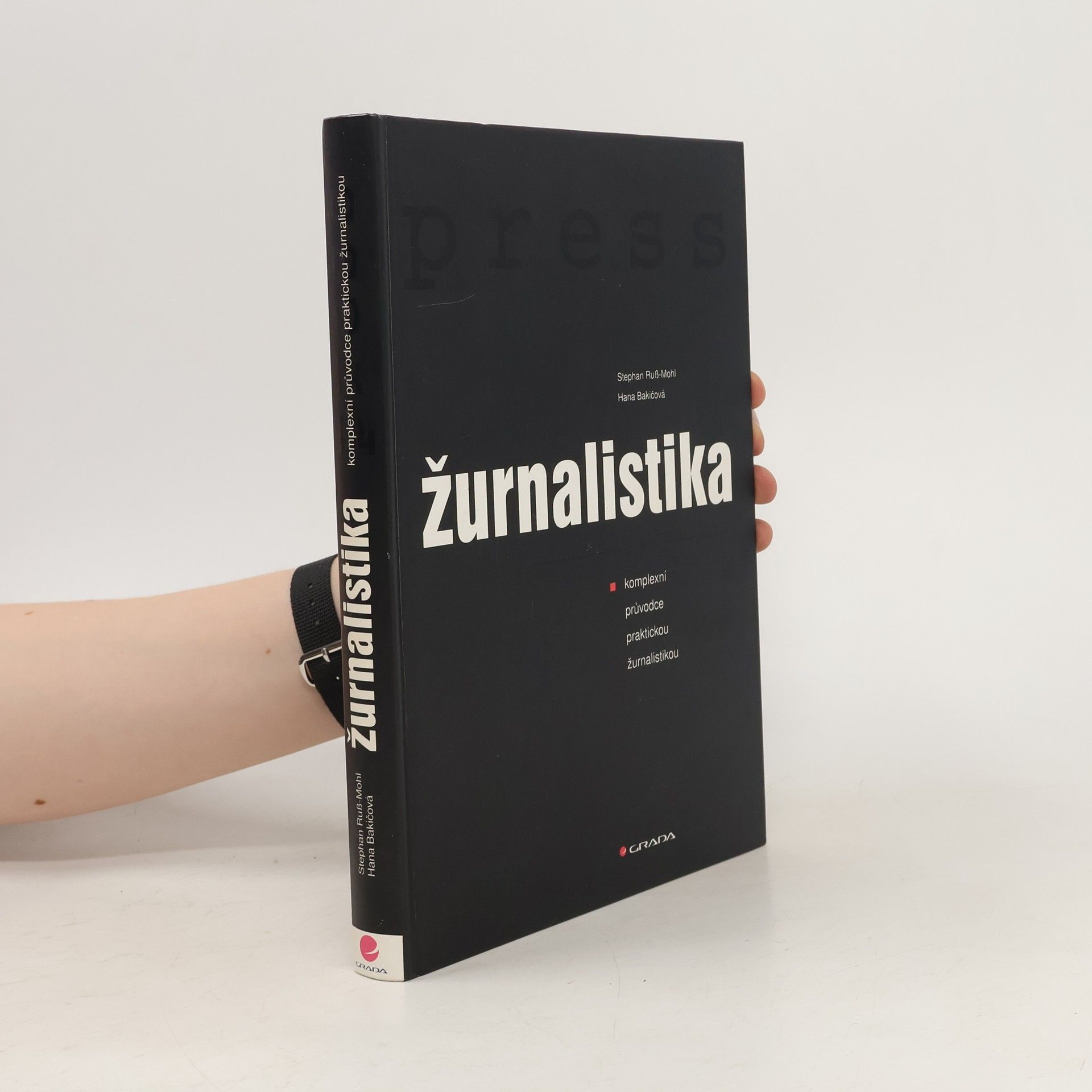 Stephan Ruß-Mohl Žurnalistika : komplexní průvodce praktickou žurnalistikou