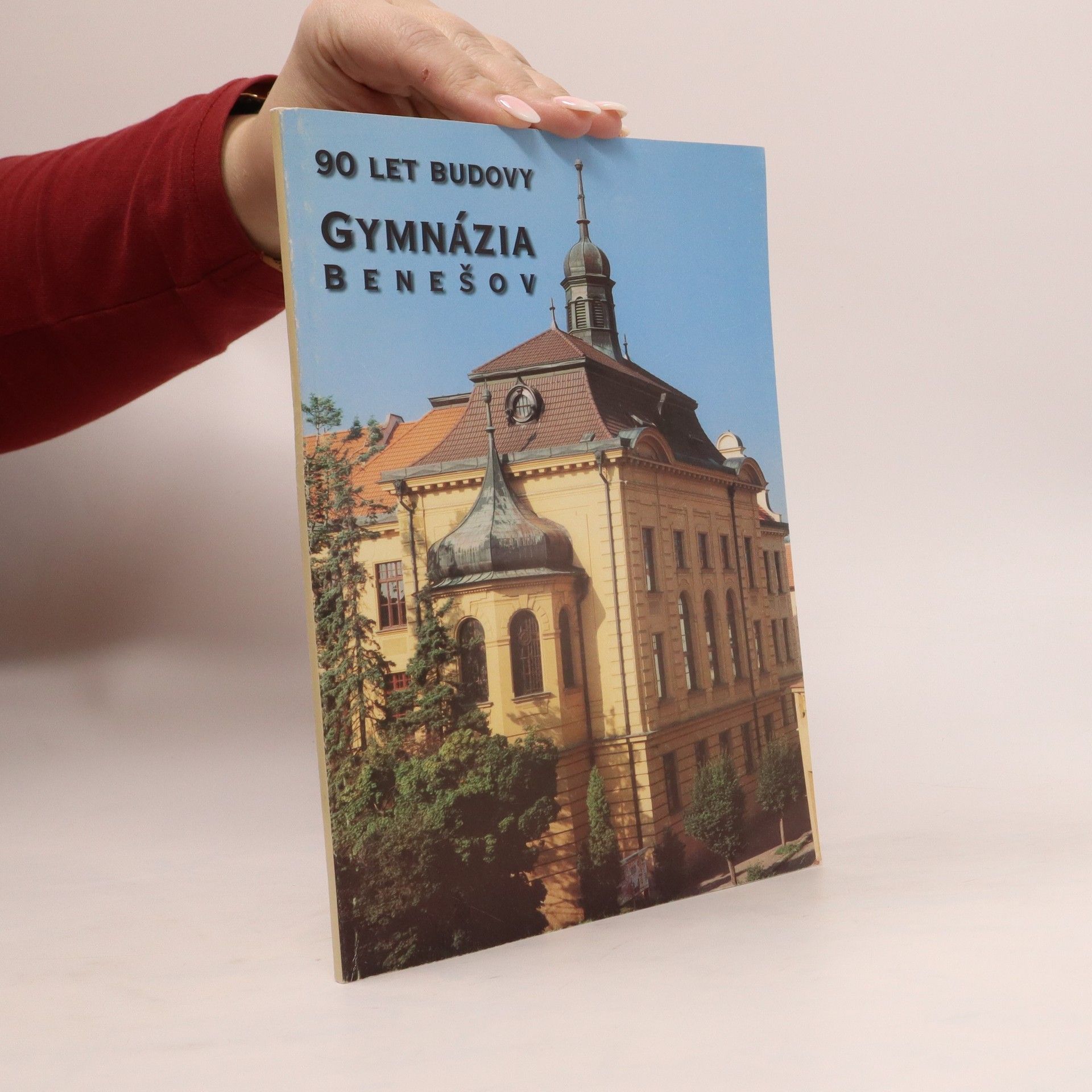 Kolektív autorov 90 let budovy Gymnázia Benešov