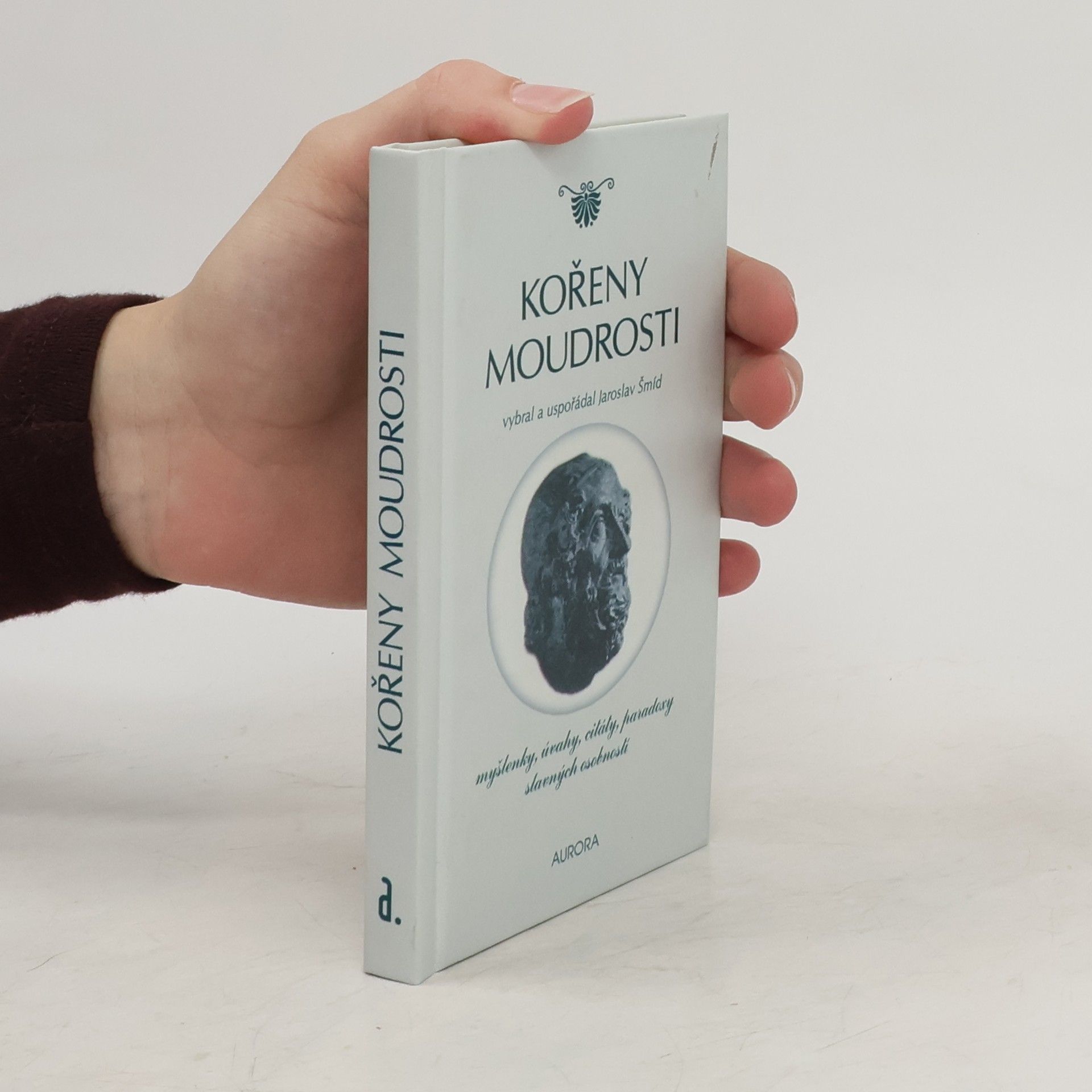 Jaroslav Šmíd Kořeny moudrosti : myšlenky, úvahy, citáty, paradoxy slavných osobností