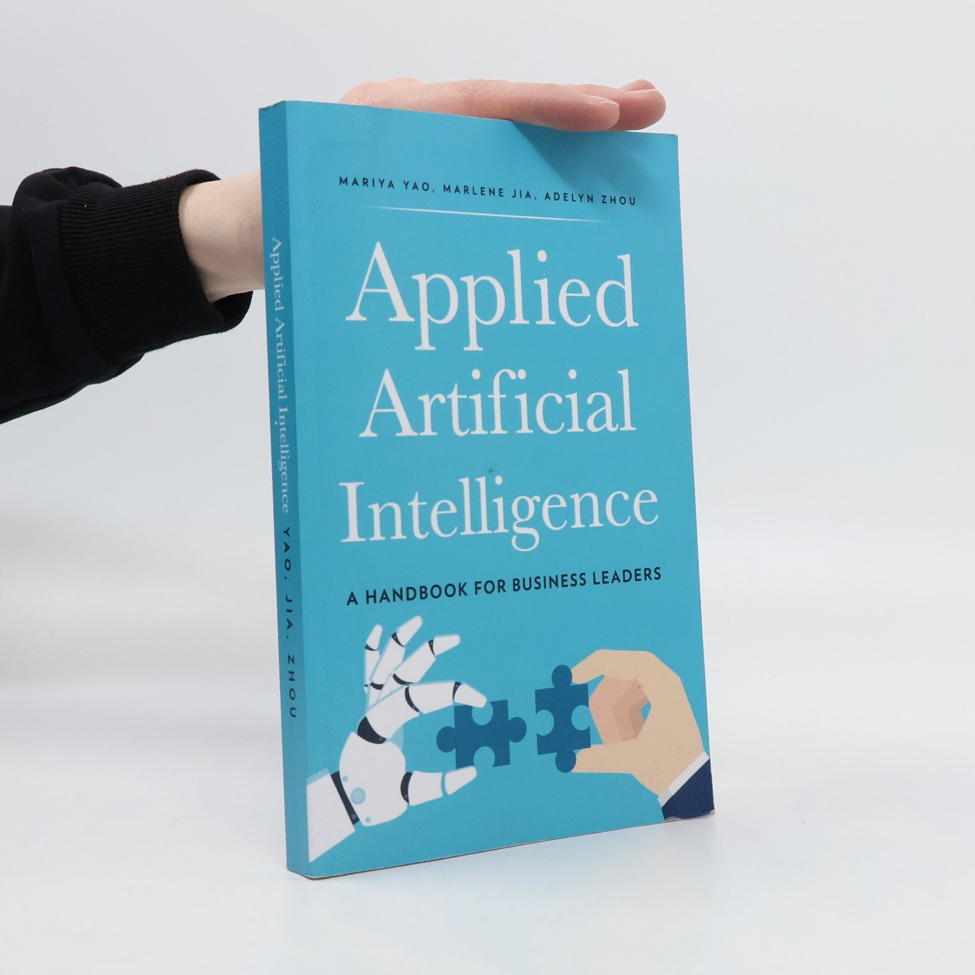 Mariya Yao Applied Artificial Intelligence. A Handbook for Business Leaders