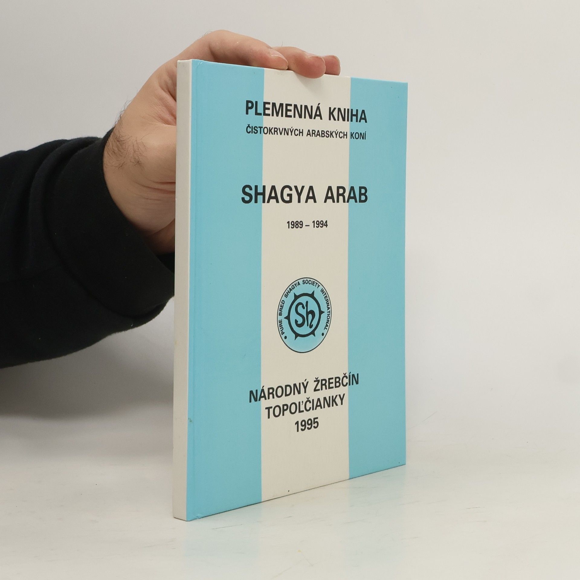 Vladimír Hučko  Plemenná kniha koní čistokrvných arabských koní. Shagya Arab 1989-1994