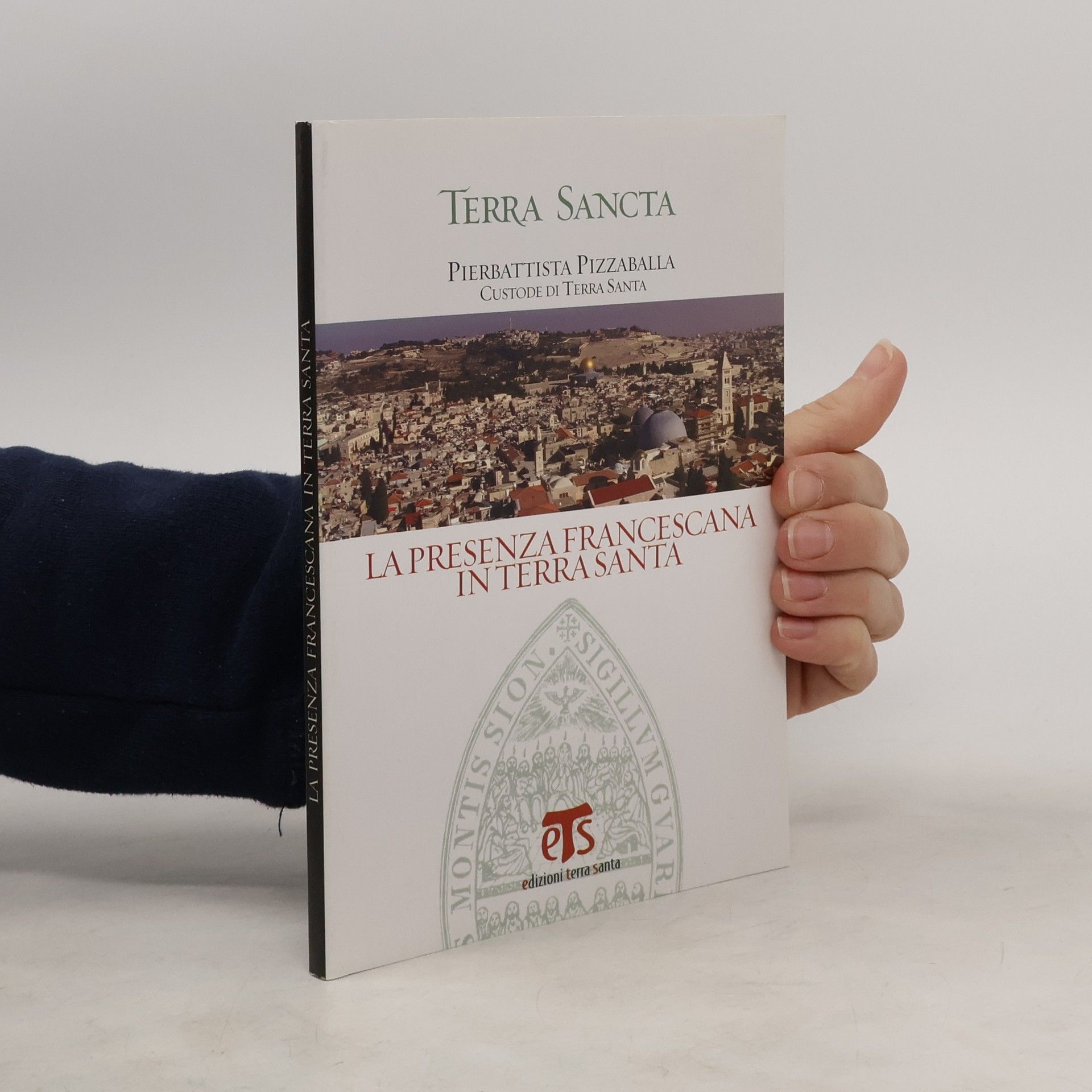 Pier B. Pizzaballa Terra Sancta. La presenza francescana in Terra Santa. Con DVD. Ediz. multilingue