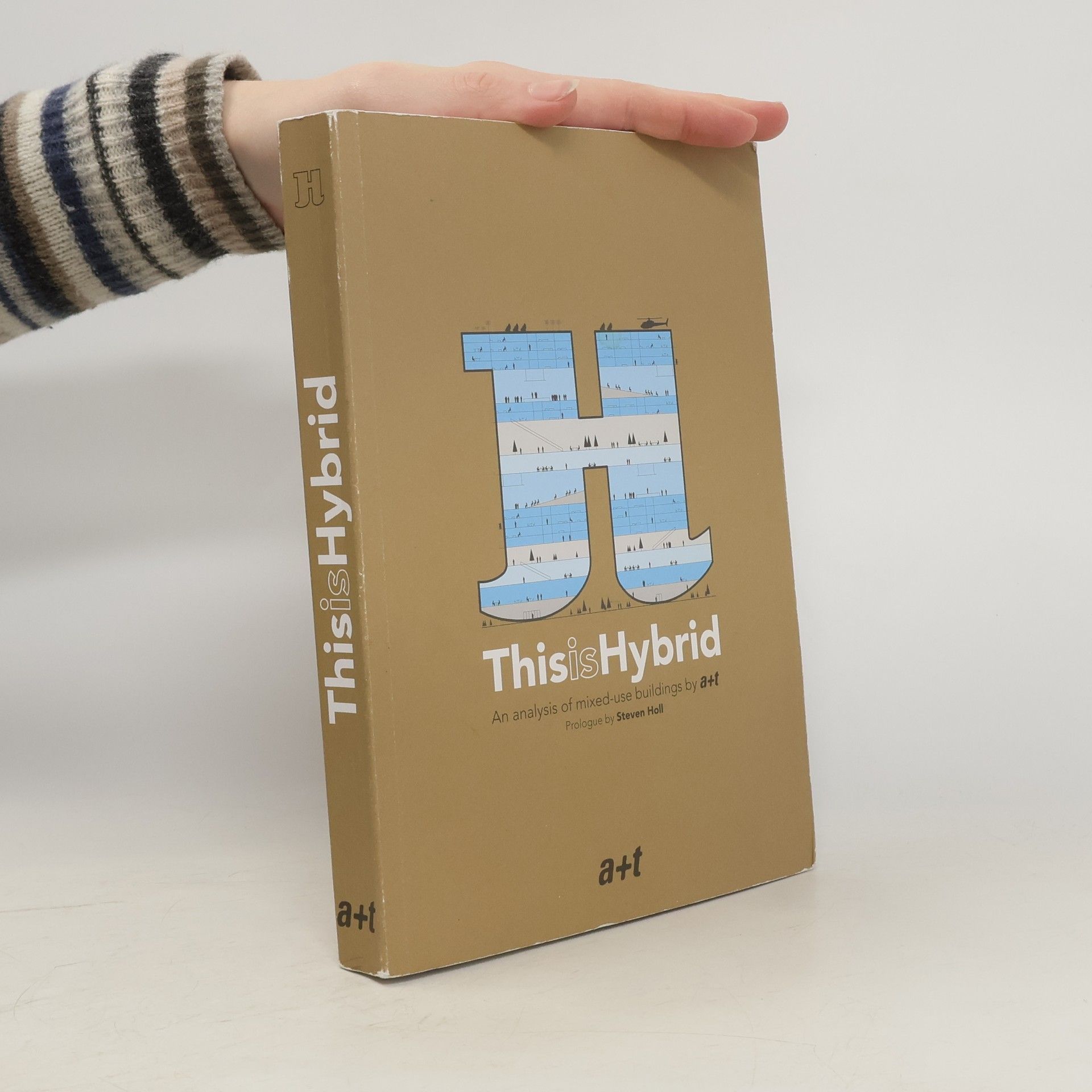 Kolektív autorov This is Hybrid. An Analysis of Mixed-Use Buildings by A+T