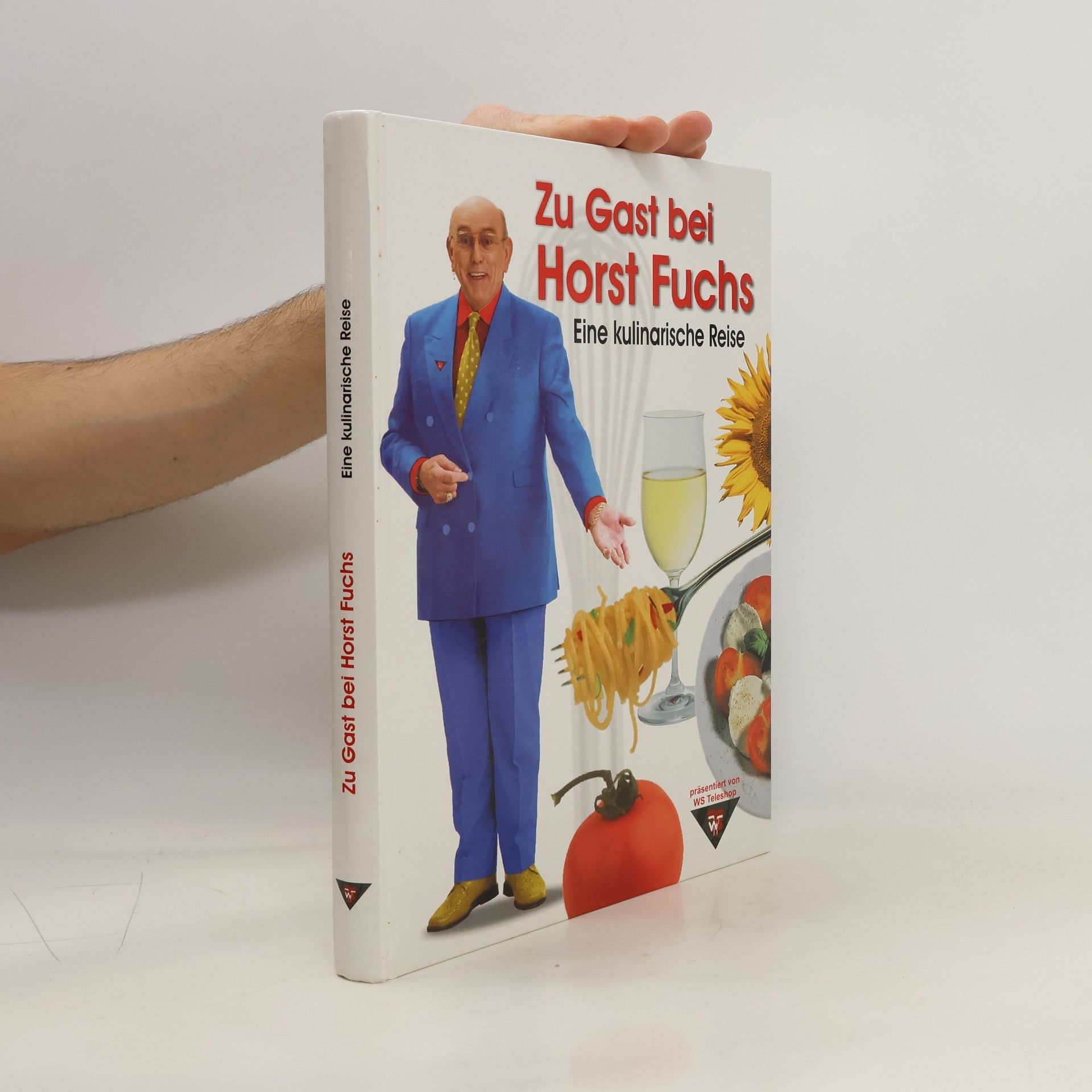 Horst Fuchs Zu Gast bei Horst Fuchs. Eine kulinarische Reise