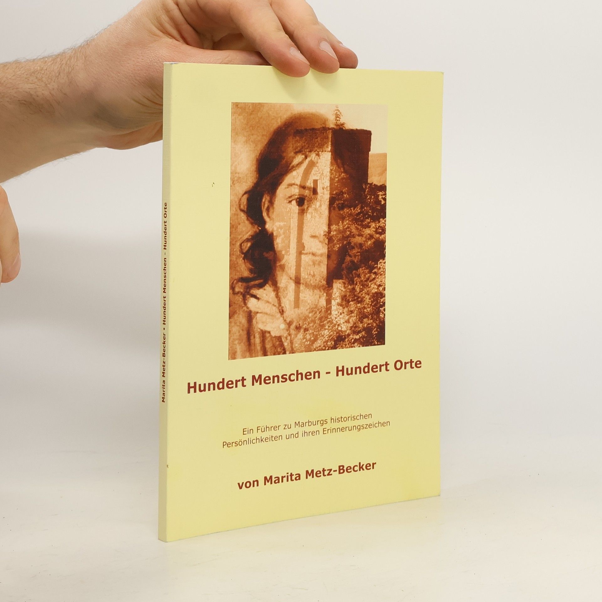 Marita Metz-Becker Hundert Menschen - Hundert Orte