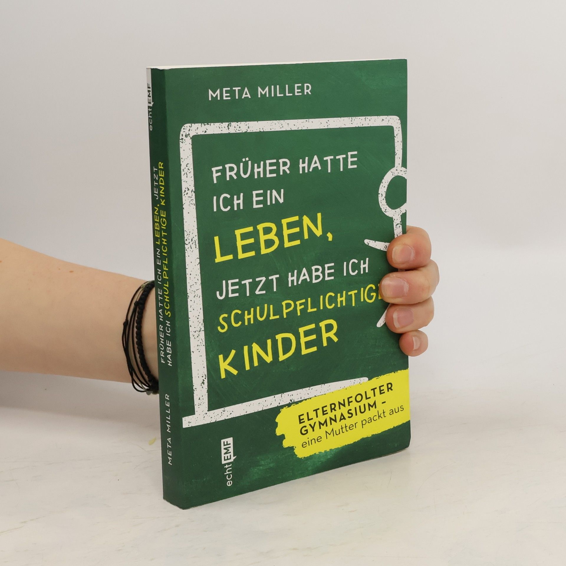 Meta Miller Früher hatte ich ein Leben, jetzt habe ich schulpflichtige Kinder