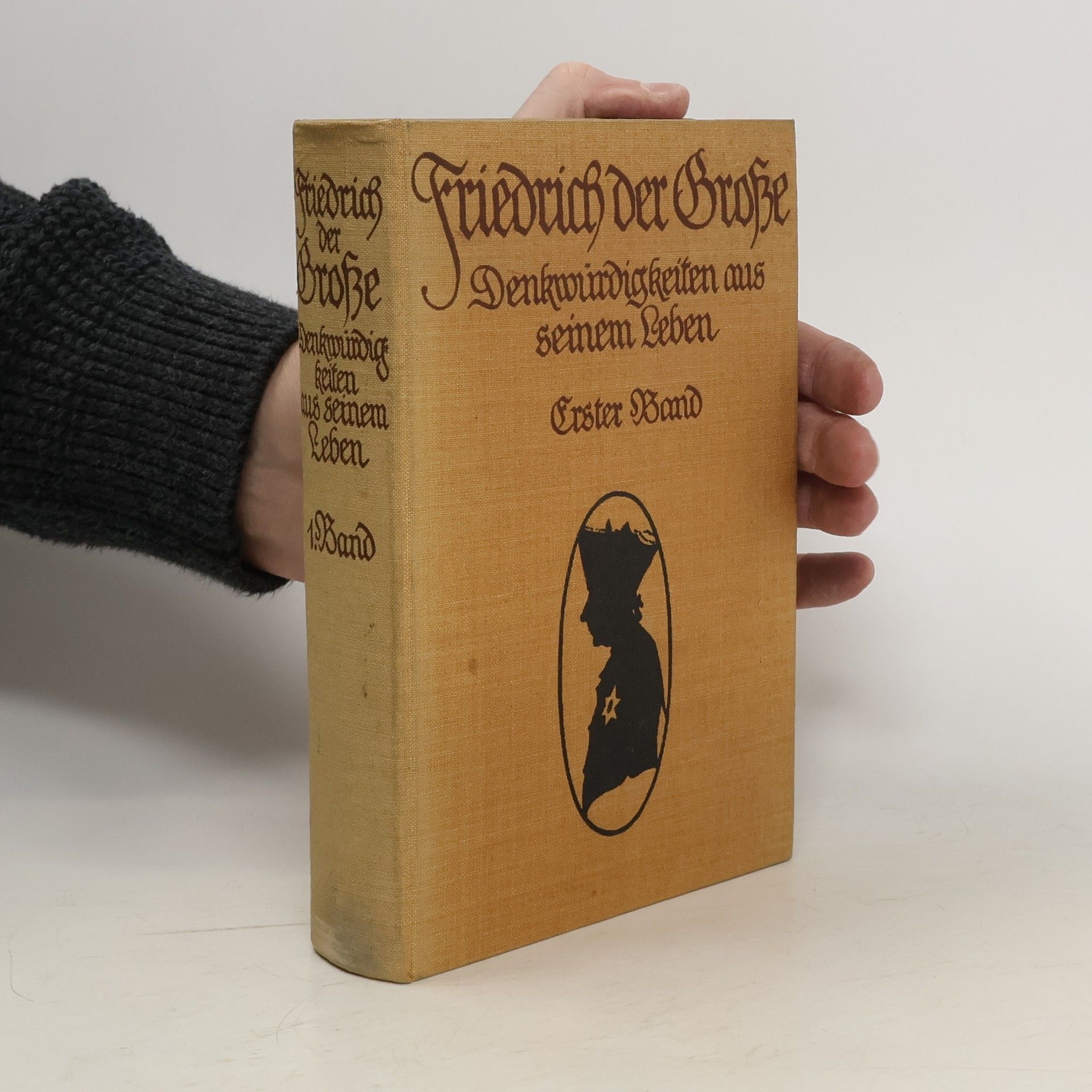 Friedrich der Große Denkwürdigkeiten aus seinem Leben. Erster Band