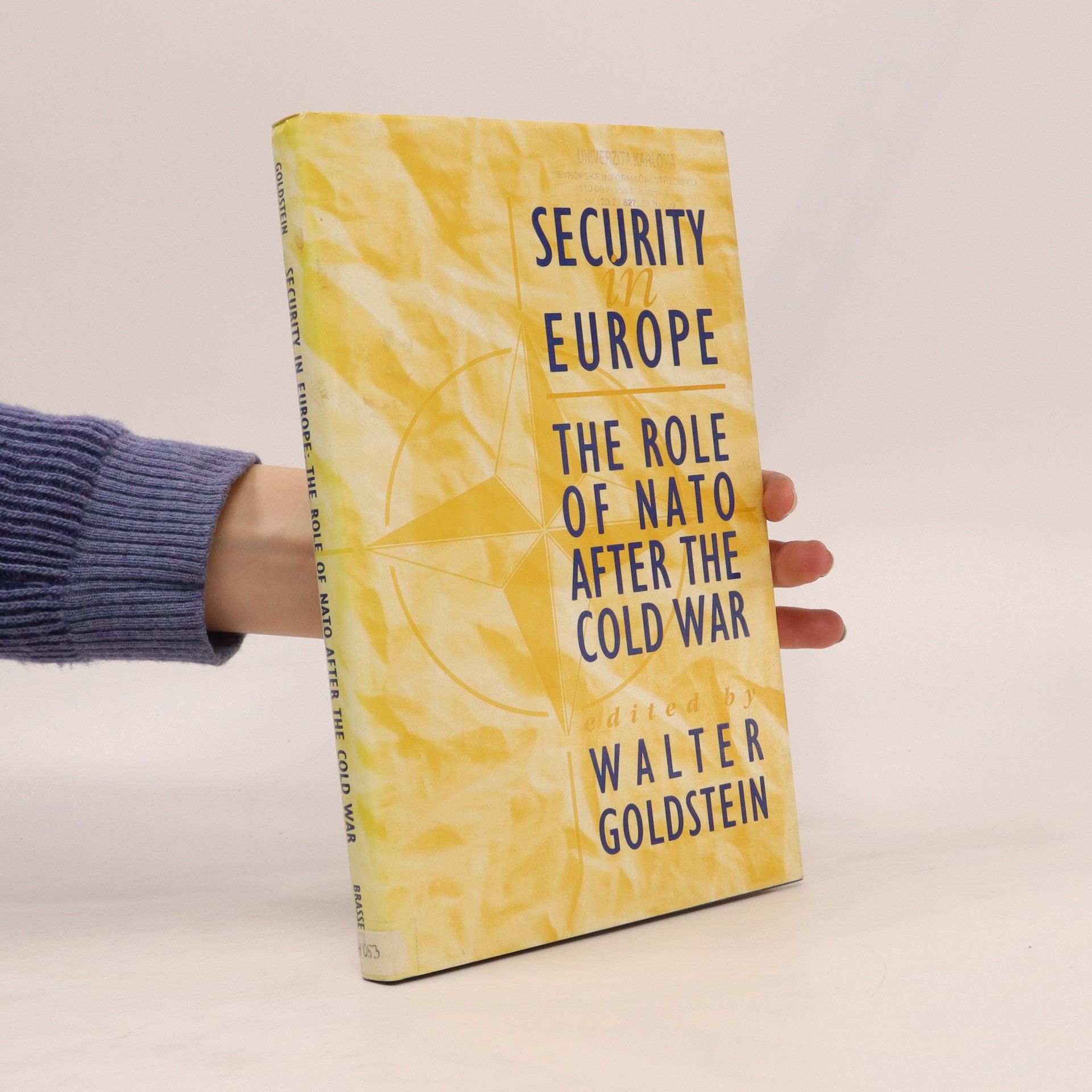 Walter E Goldstein Security in Europe : the role of NATO after the Cold War