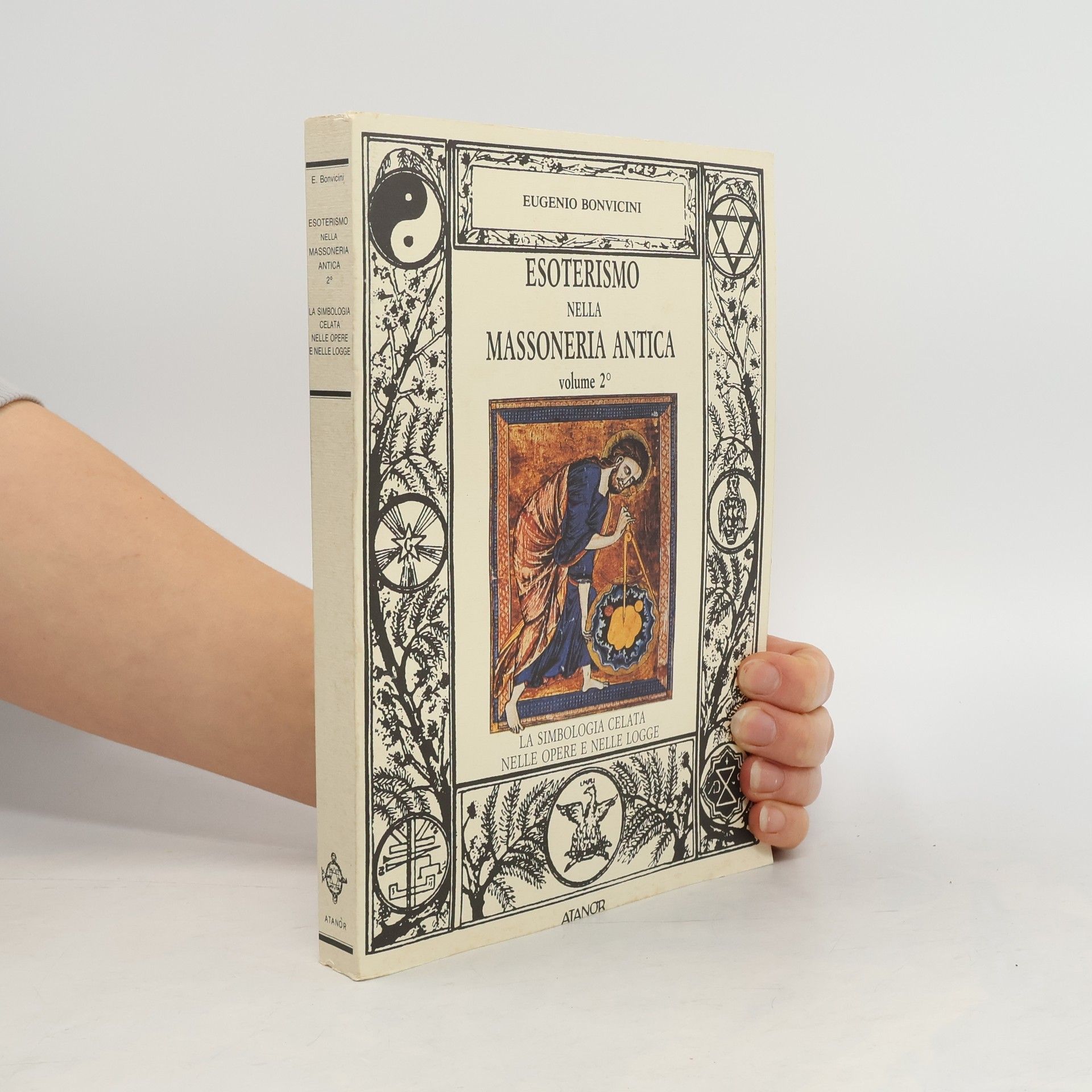 Eugenio Bonvicini Esoterismo nella massoneria antica: La simbologia celata nelle opere e nelle logge
